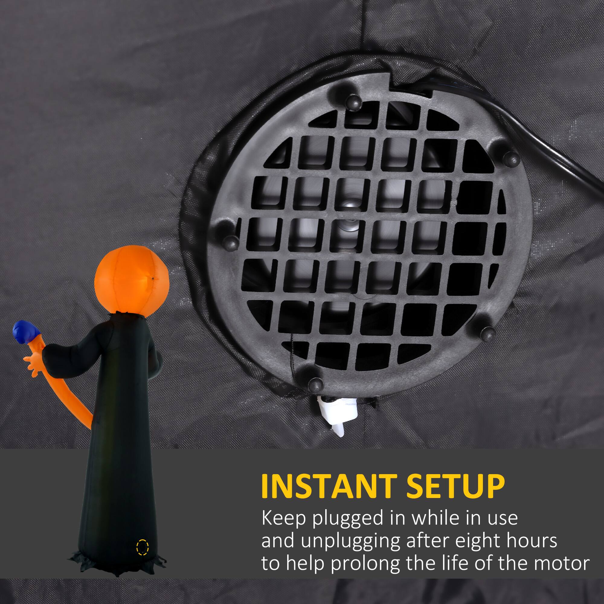 INSTANT SETUP  
Keep plugged in while in use and unplugging after eight hours to help prolong the life of the motor.