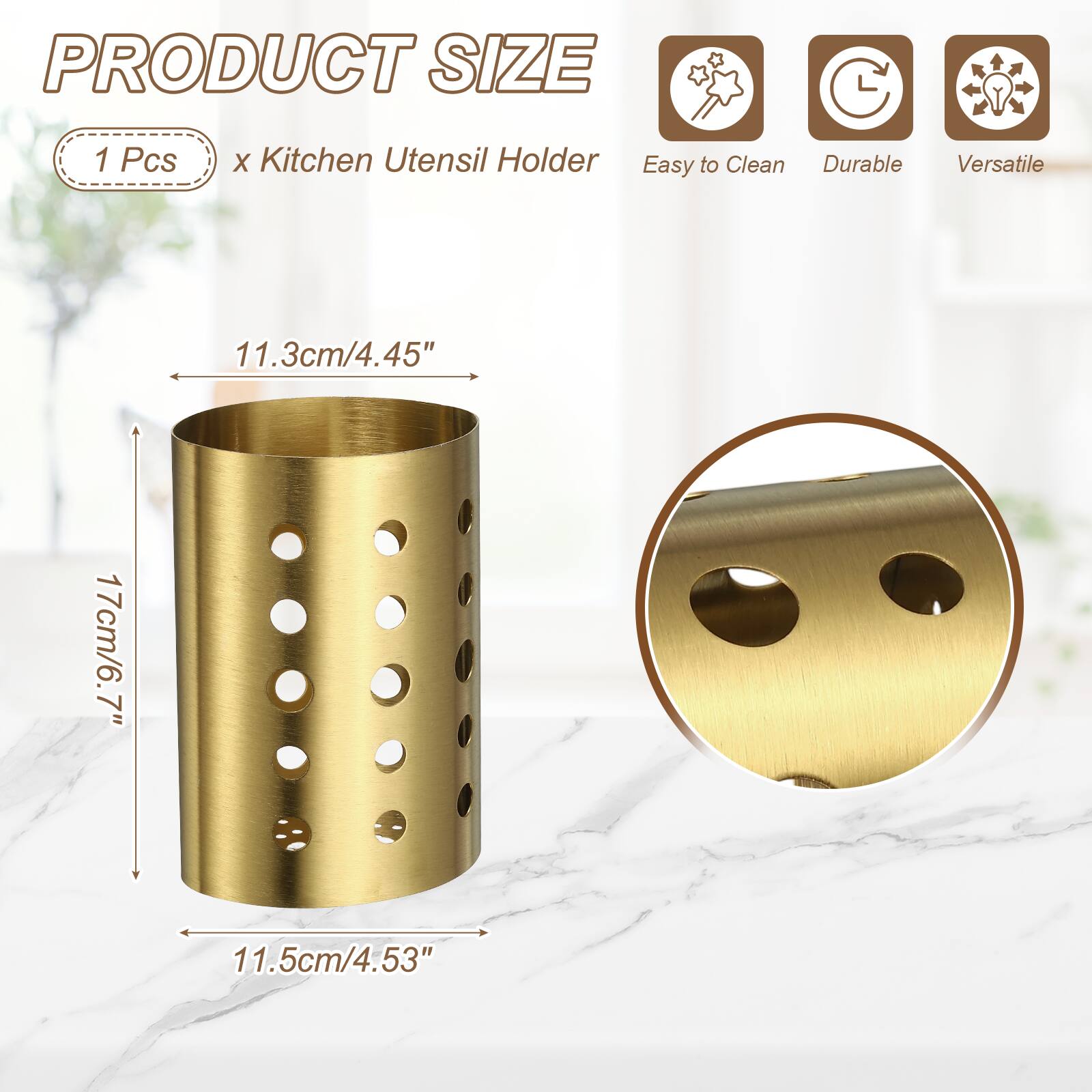 PRODUCT SIZE  
1 Pcs x Kitchen Utensil Holder  
Easy to Clean  
Durable  
Versatile  
11.3cm/4.45"  
17cm/6.7"  
11.5cm/4.53"