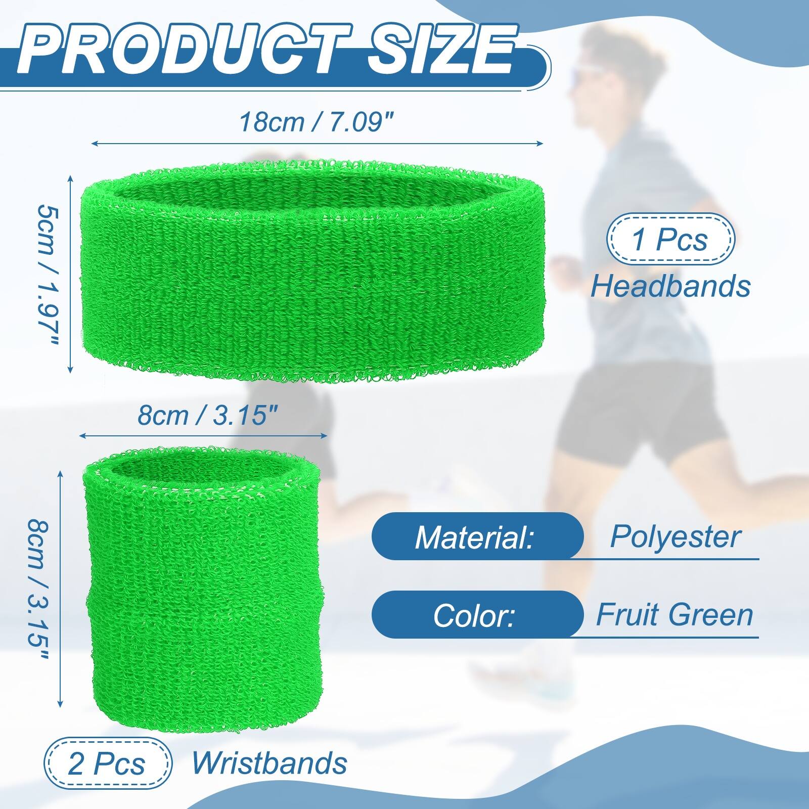 PRODUCT SIZE

18cm / 7.09" / 5cm

1 Pcs Headbands

8cm / 3.15" / 8cm

2 Pcs Wristbands

Material: Polyester

Color: Fruit Green