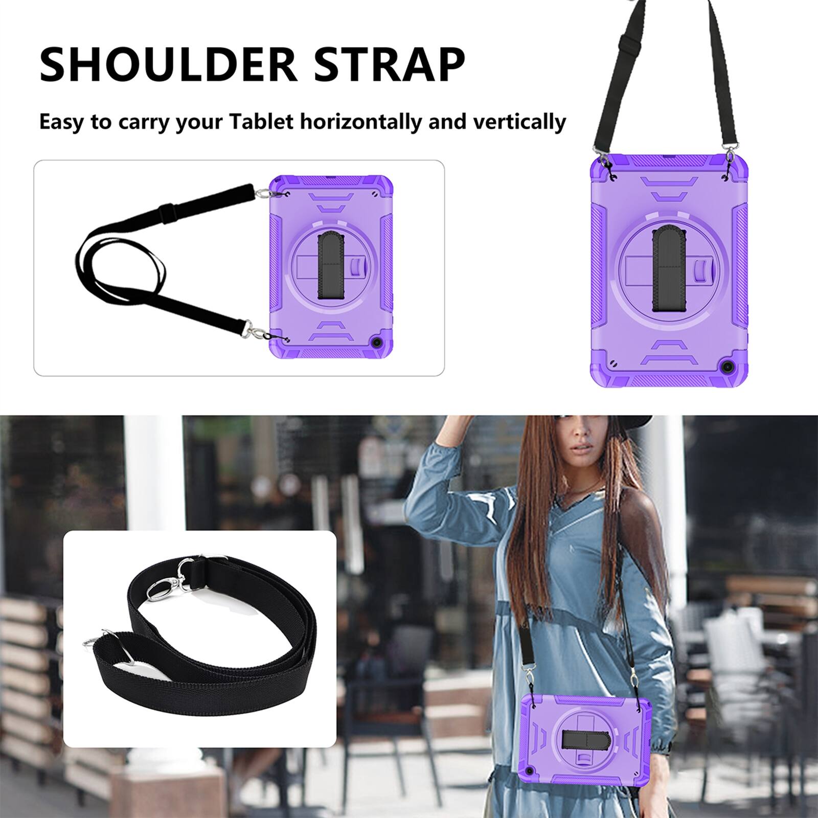 SHOULDER STRAP

Easy to carry your Tablet horizontally and vertically