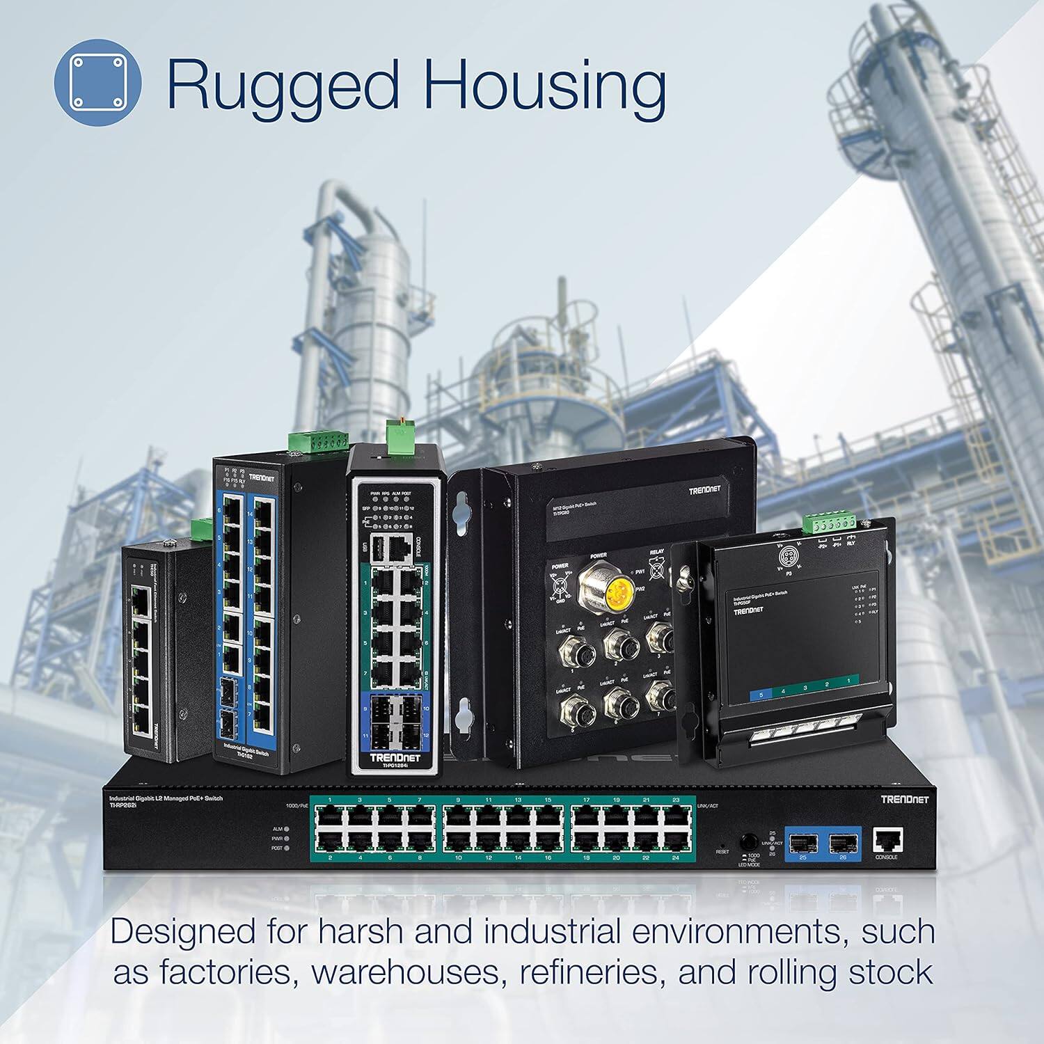 Rugged Housing

Designed for harsh and industrial environments, such as factories, warehouses, refineries, and rolling stock