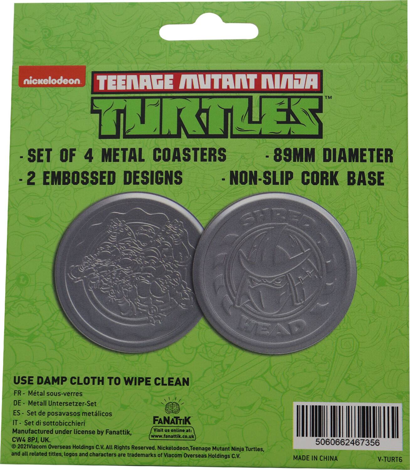 Nickelodeon TEENAGE MUTANT NINJA TURTLES SET OF 4 METAL COASTERS - 89MM DIAMETER - 2 EMBOSSED DESIGNS - NON-SLIP CORK BASE

USE DAMP CLOTH TO WIPE CLEAN

FR - Métal sous-verres
DE - Metall Untersetzer-Set
ES - Set de posavasos metálicos
IT - Set di sottobicchieri

Manufactured under license by Fanattik, www.fanattik.co.uk
CW4 8PJ, UK

2021 Viacom Overseas Holdings C.V. All Rights Reserved. Nickelodeon, Teenage Mutant Ninja Turtles, and all related titles, logos and characters are trademarks of Viacom Overseas Holdings C.V.

5060662467356 MADE IN CHINA V-TURT6