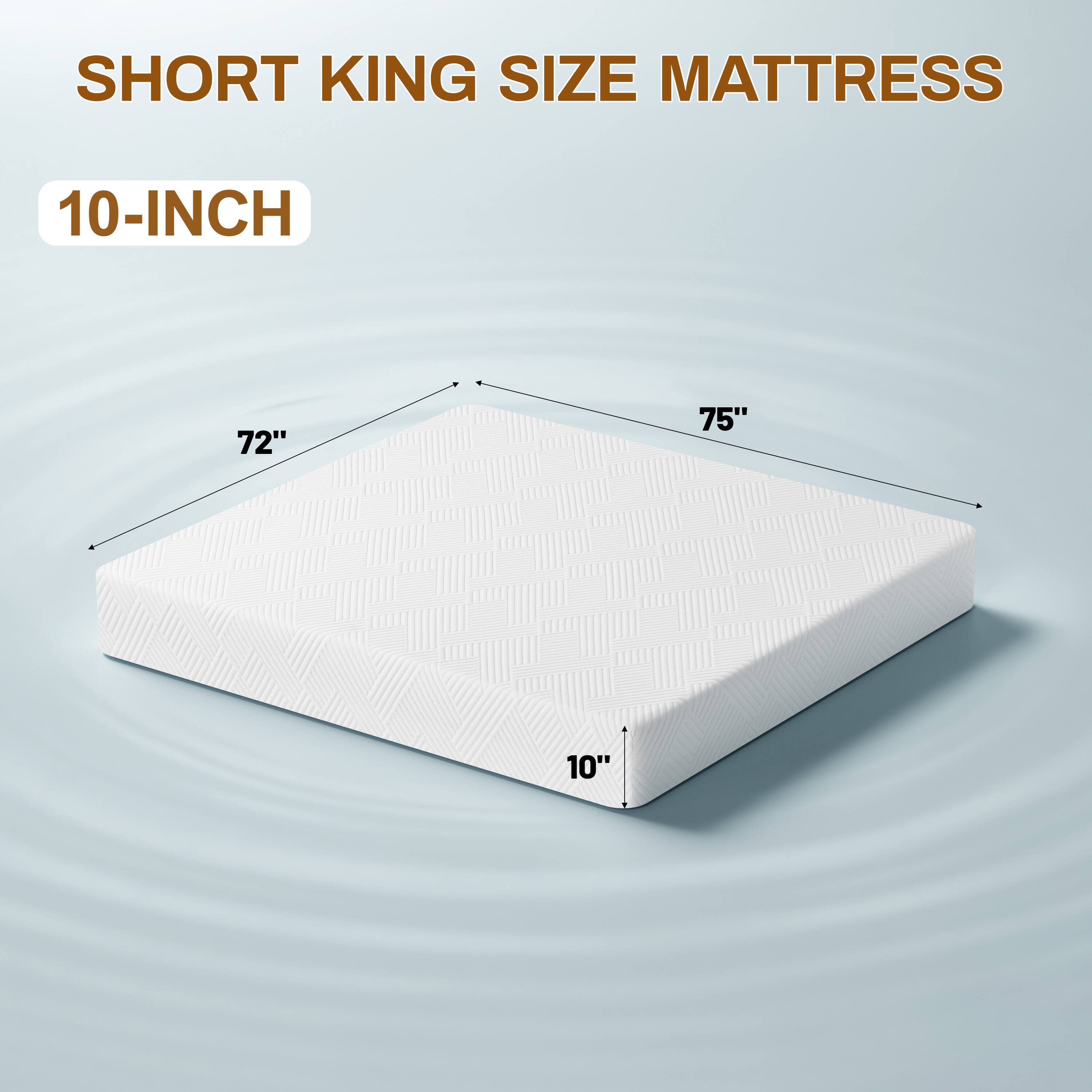 SHORT KING SIZE MATTRESS  
10-INCH  
72"  
75"  
10"