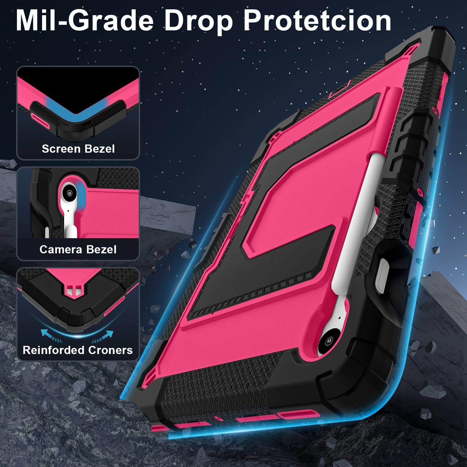 Mil-Grade Drop Protection  
Screen Bezel  
Camera Bezel  
Reinforced Corners
