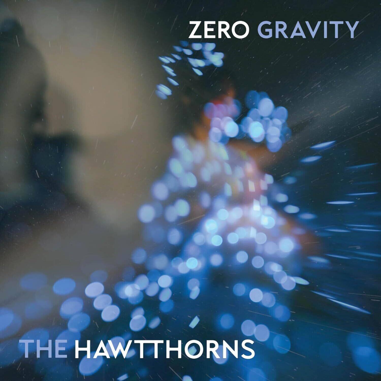 ZERO GRAVITY  
THE HAWTTTHORNS