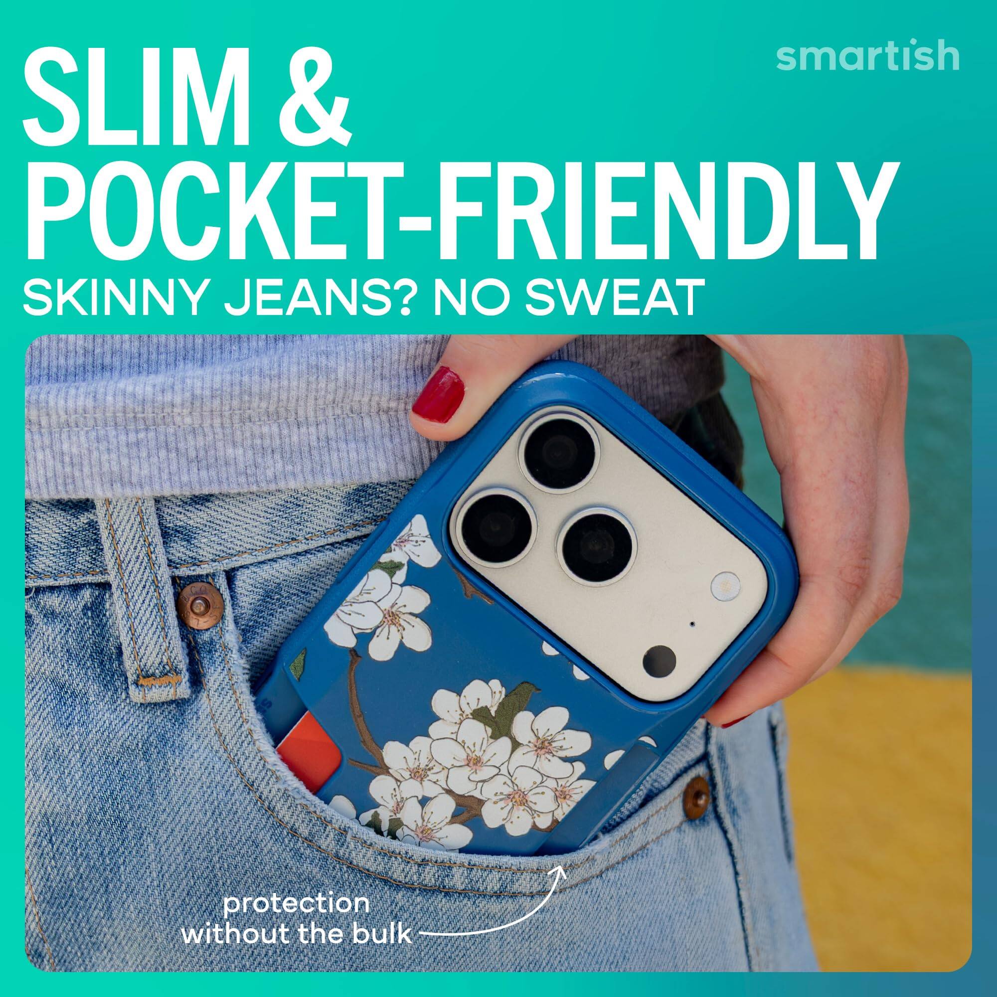 smartish  
SLIM & POCKET-FRIENDLY  
SKINNY JEANS? NO SWEAT  
protection without the bulk