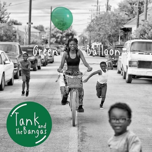 Green Balloon  
Tank and The Bangas