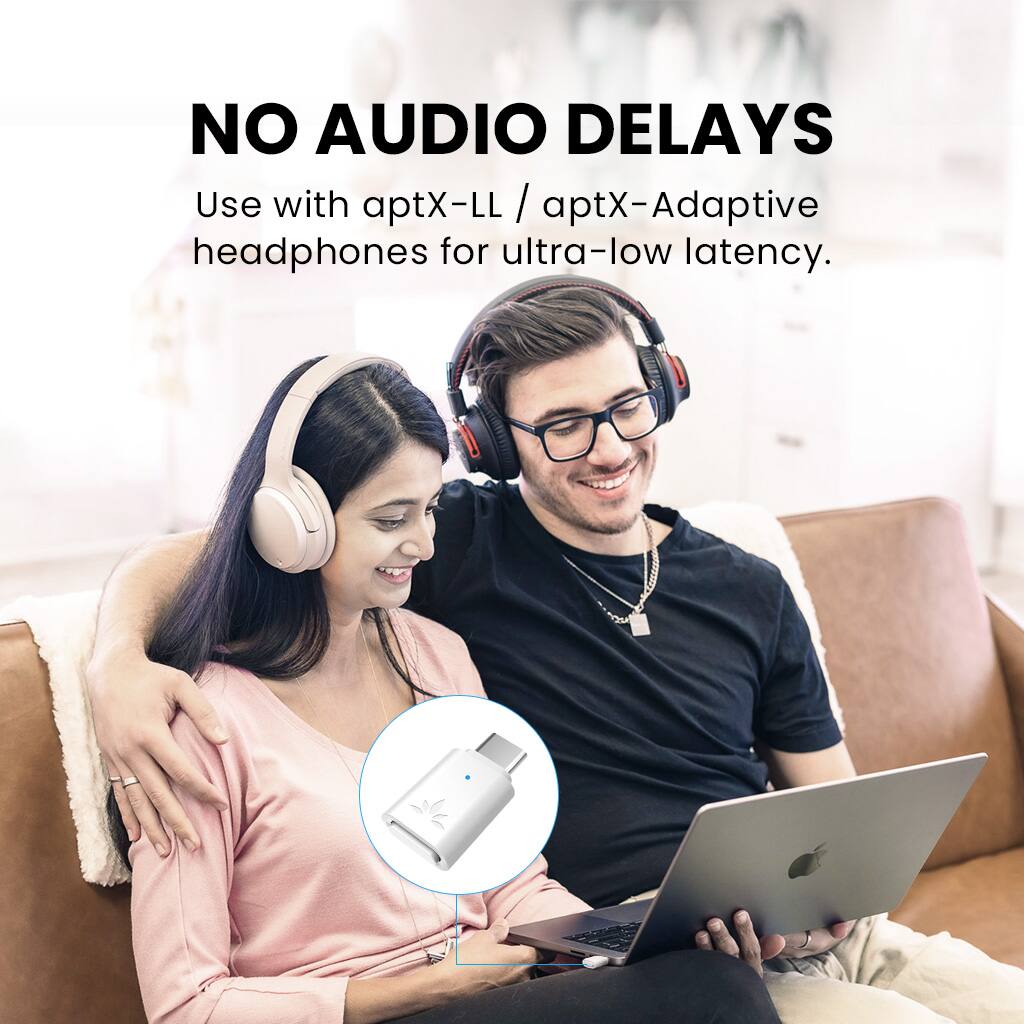 NO AUDIO DELAYS  
Use with aptX-LL / aptX-Adaptive headphones for ultra-low latency.