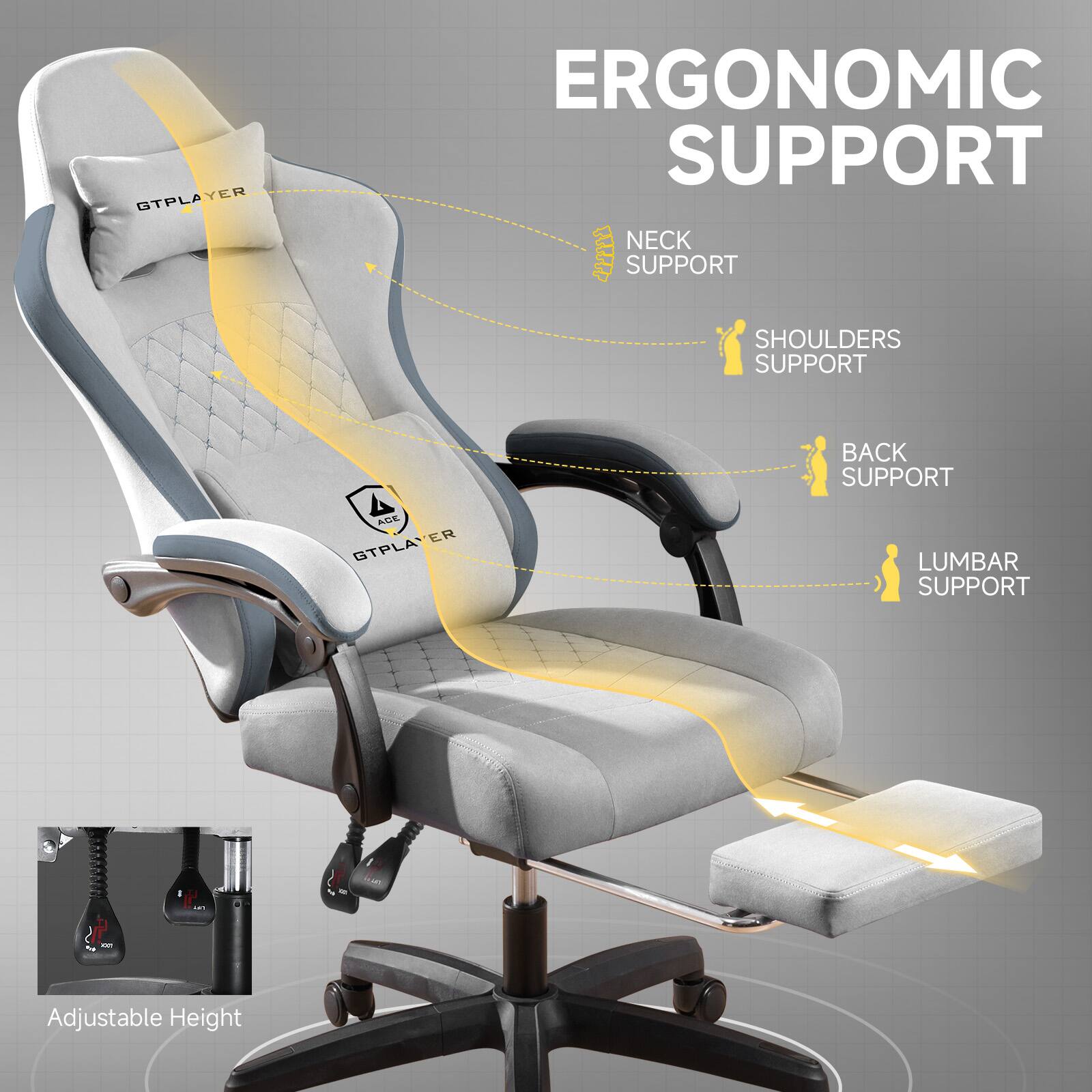 ERGONOMIC SUPPORT

- NECK SUPPORT
- SHOULDERS SUPPORT
- BACK SUPPORT
- LUMBAR SUPPORT

Adjustable Height
