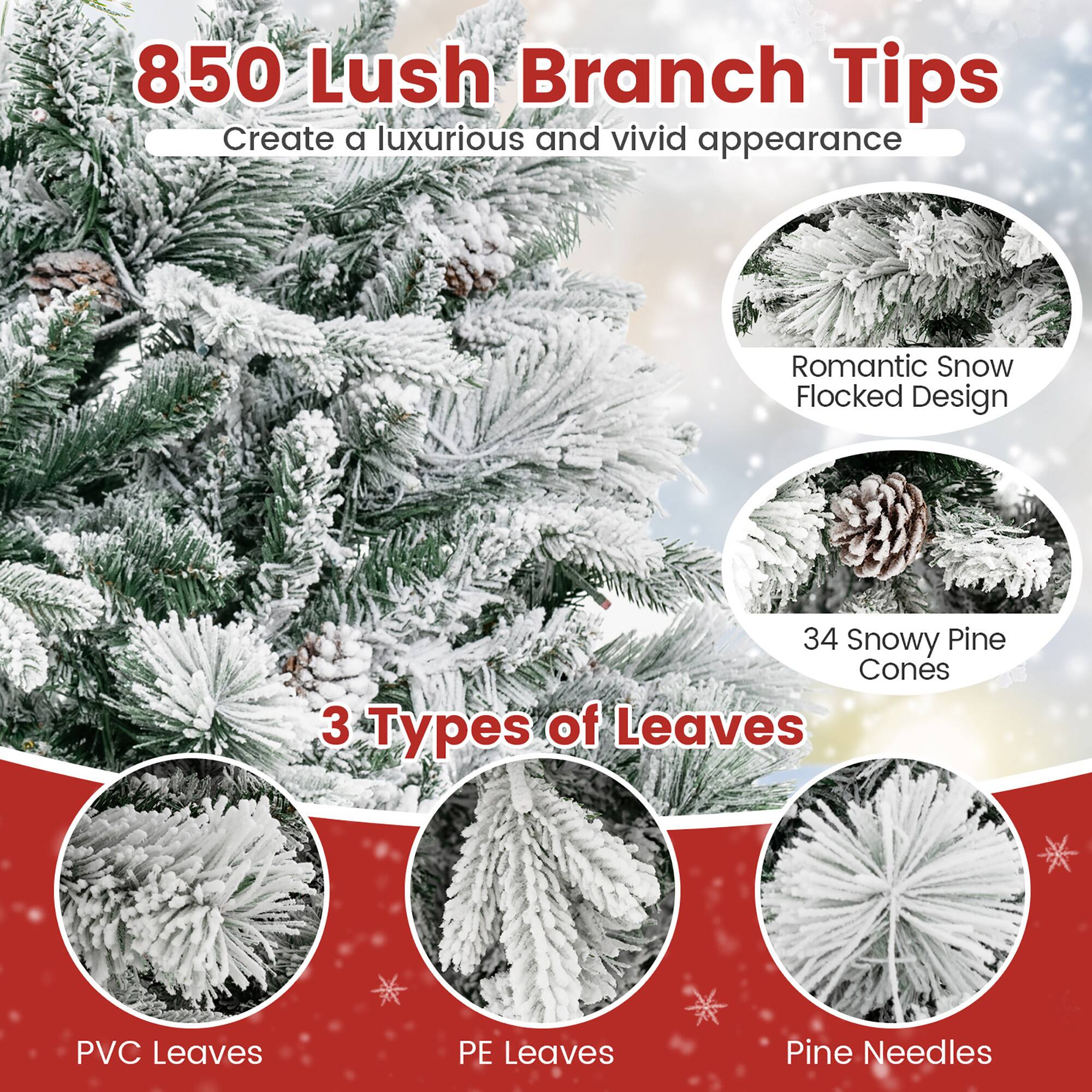 850 Lush Branch Tips  
Create a luxurious and vivid appearance  

Romantic Snow Flocked Design  
34 Snowy Pine Cones  

3 Types of Leaves  
PVC Leaves  
PE Leaves  
Pine Needles