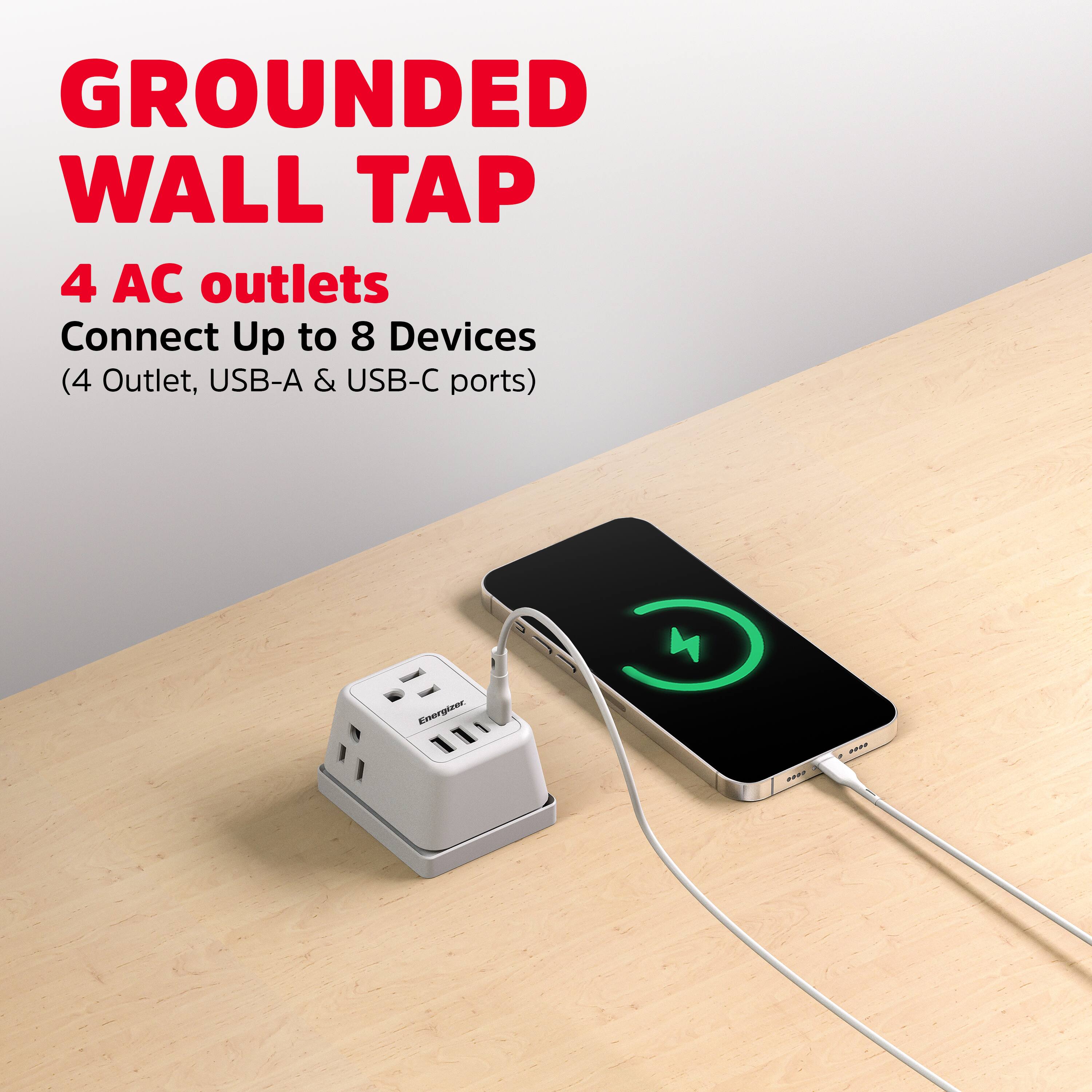 GROUNDED WALL TAP  
4 AC outlets  
Connect Up to 8 Devices  
(4 Outlet, USB-A & USB-C ports)