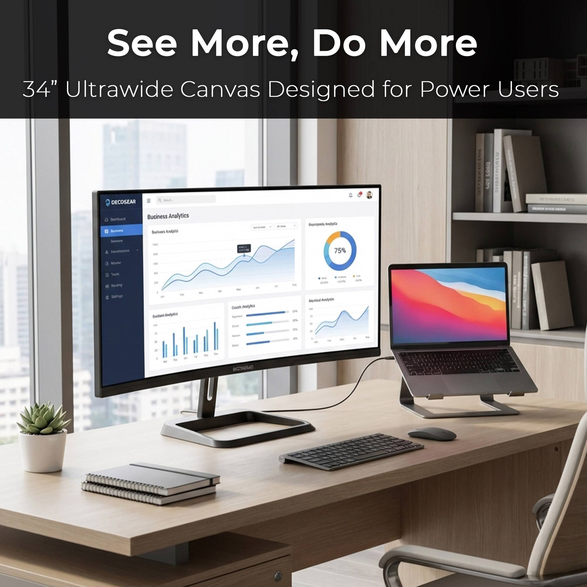 See More, Do More  
34" Ultrawide Canvas Designed for Power Users