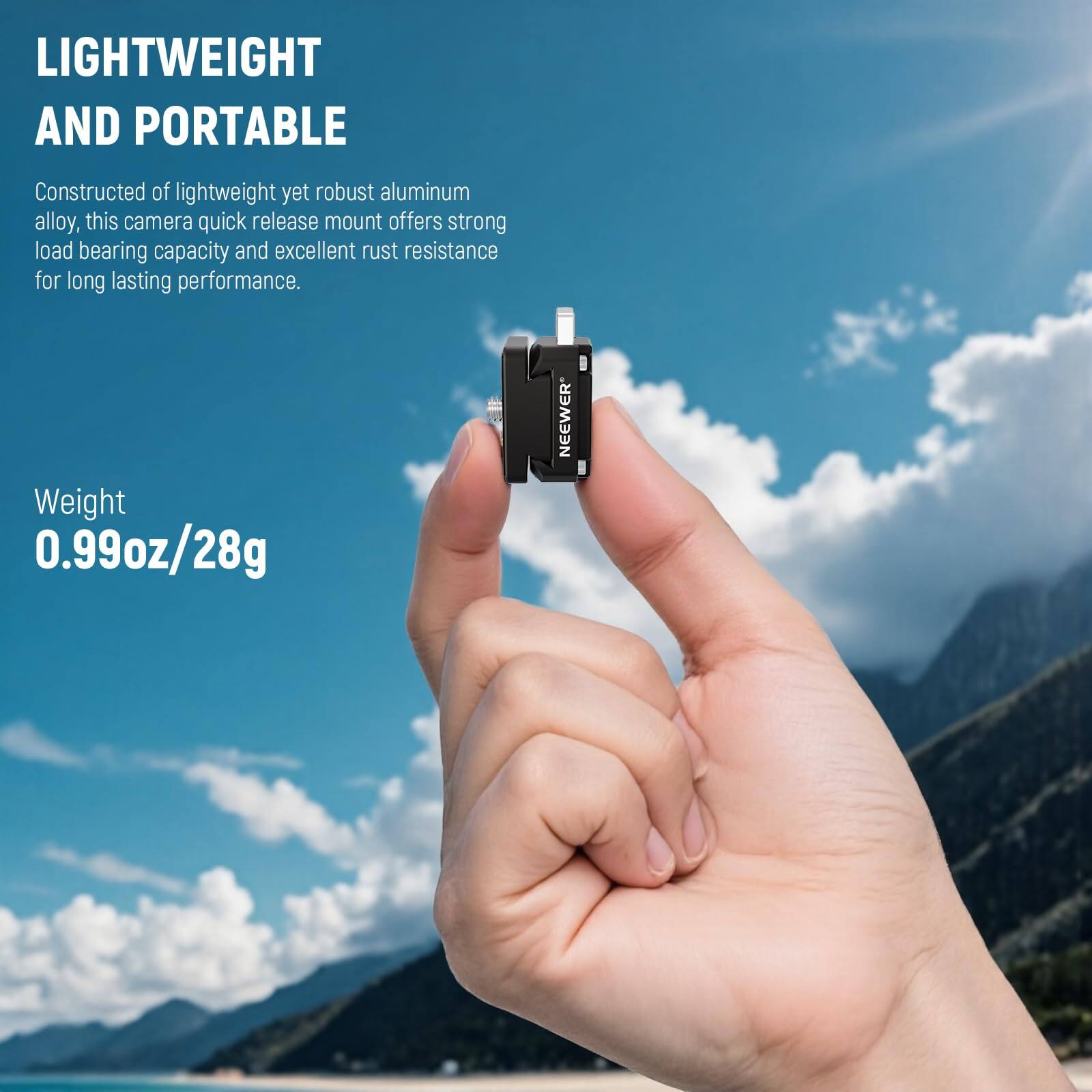 LIGHTWEIGHT AND PORTABLE

Constructed of lightweight yet robust aluminum alloy, this camera quick release mount offers strong load bearing capacity and excellent rust resistance for long lasting performance.

Weight: 0.99oz / 28g