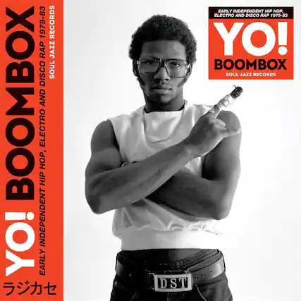 YO! BOOMBOX
EARLY INDEPENDENT HIP HOP, ELECTRO AND DISCO RAP 1979-83
SOUL JAZZ RECORDS
YO! BOOMBOX
EARLY INDEPENDENT HIP HOP, ELECTRO AND DISCO RAP 1979-83
SOUL JAZZ RECORDS
ラジカセ
DST