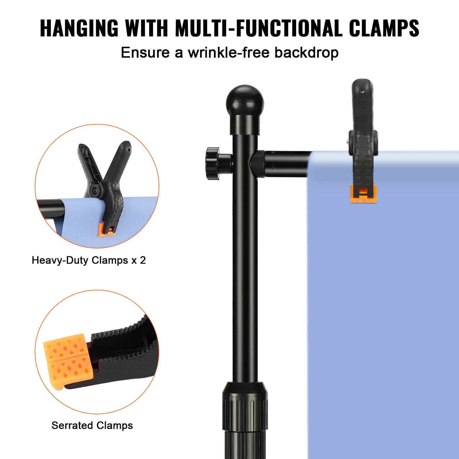 HANGING WITH MULTI-FUNCTIONAL CLAMPS  
Ensure a wrinkle-free backdrop  

Heavy-Duty Clamps x 2  
Serrated Clamps