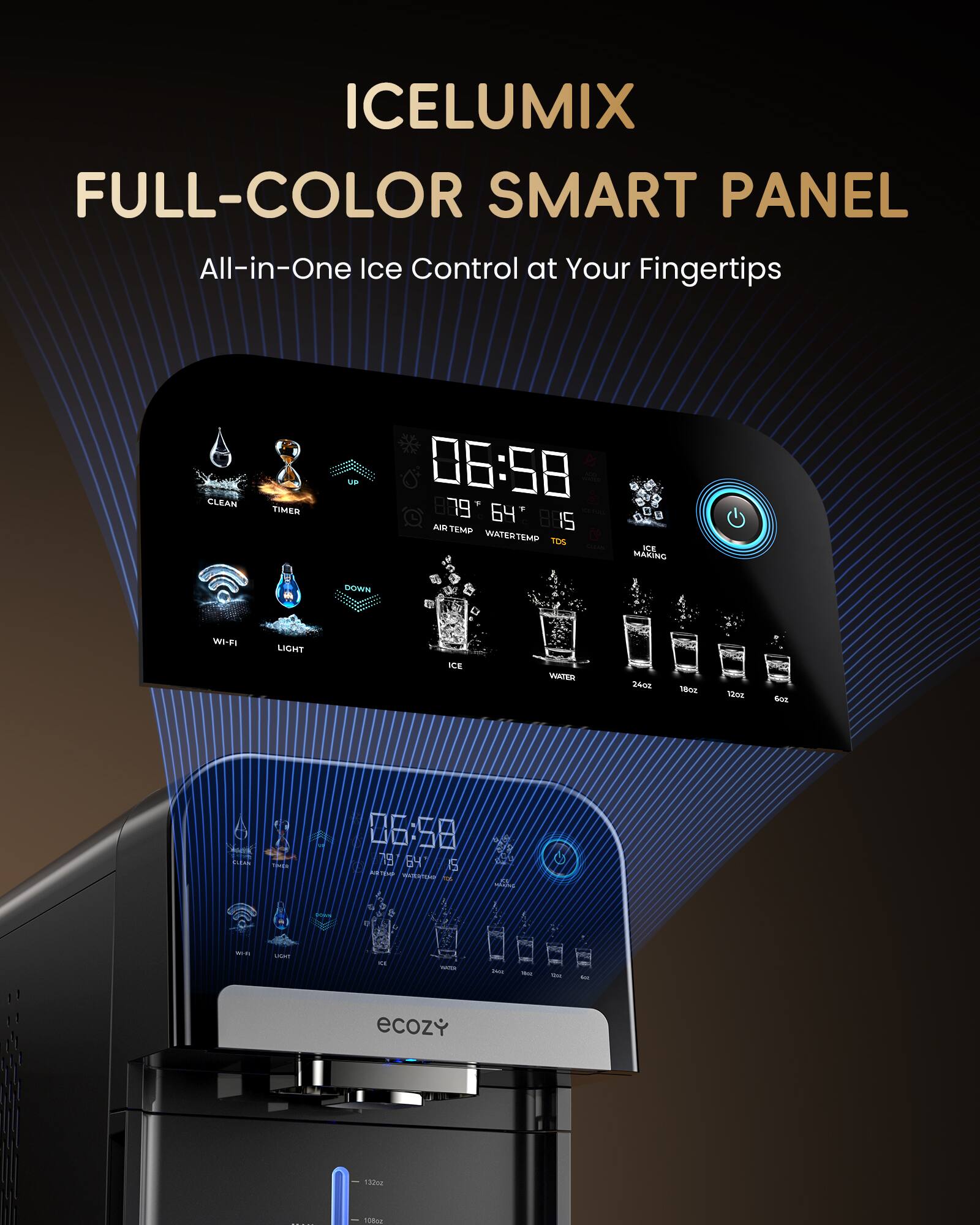 ICELUMIX FULL-COLOR SMART PANEL All-in-One Ice Control at Your Fingertips CLEAR TIMES UP 06:58 809 64 Amn TEMP 15 WATER TEMP TOS NE MAKING DOWN WI-FI LIGHT ICE WATER 2403 1BSE No SNE  -8A  DS 79 64 5 Arg  adaa -  a - - -  I - - - - ecozy I 132ms  100