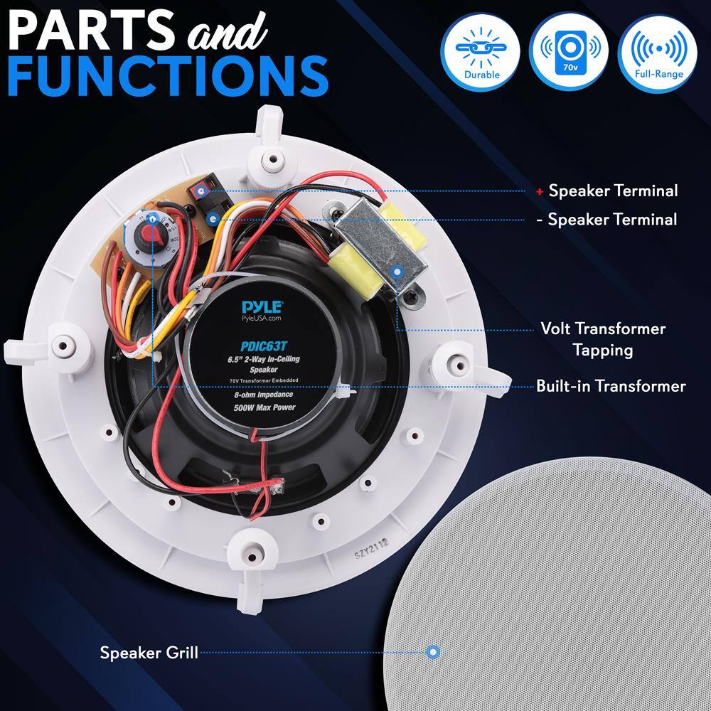 **PARTS and FUNCTIONS**

- **Speaker Terminal**
- **Speaker Terminal**
- **Volt Transformer Tapping**
- **Built-in Transformer**
- **Speaker Grill**

**PYLE**  
PyleUSA.com  
PDIC63T  
6.5" 2-Way in-Ceiling Speaker  
70V Transformer Embedded  
8-ohm Impedance  
500W Max Power  

**Durable**  
**70v**  
**Full-Range**