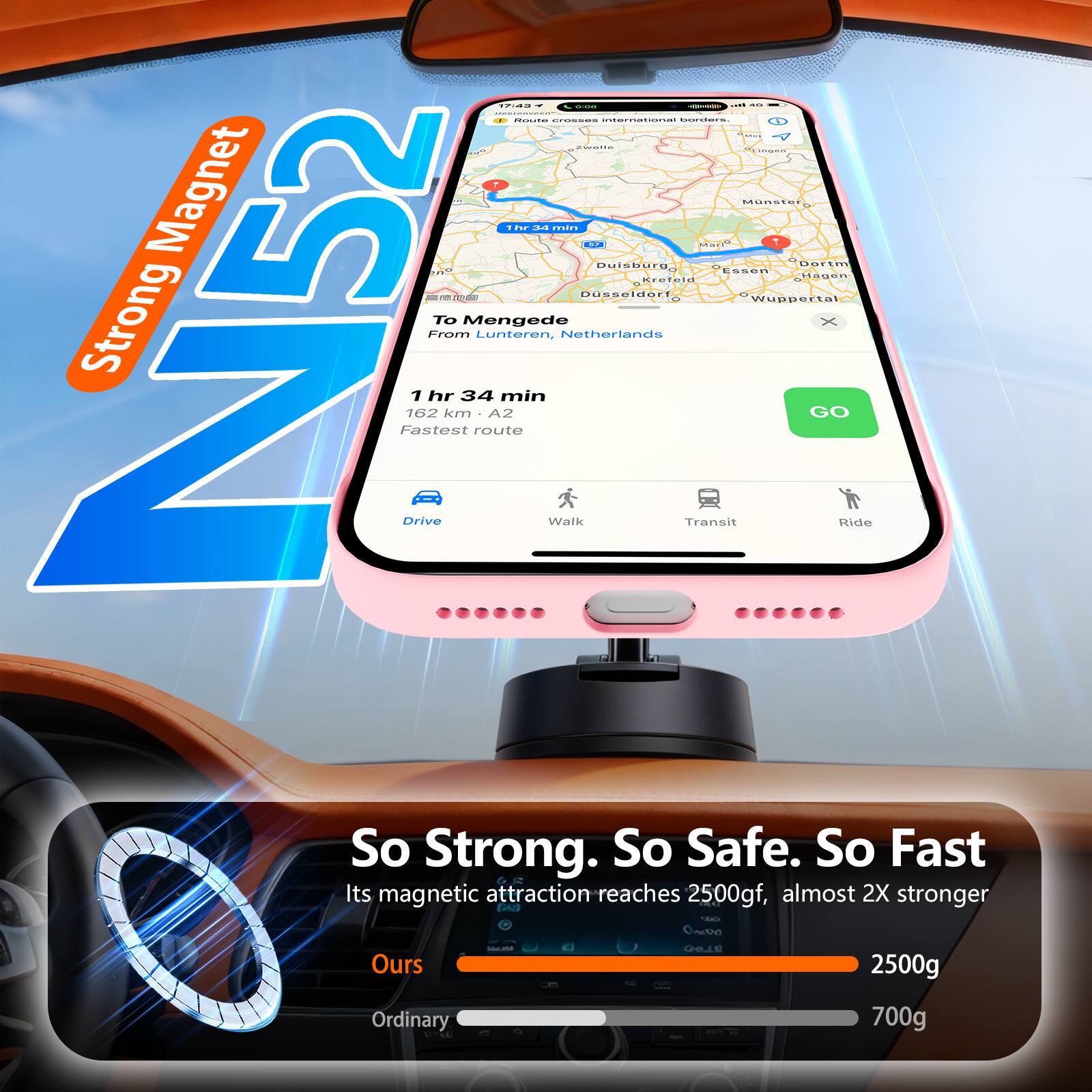 To Mengede  
From Lunteren, Netherlands  
1 hr 34 min  
162 km  
A2  
Fastest route  
Drive  
Walk  
Transit  
Ride  

So Strong. So Safe. So Fast  
Its magnetic attraction reaches 2500gf, almost 2X stronger  
Ours: 2500g  
Ordinary: 700g
