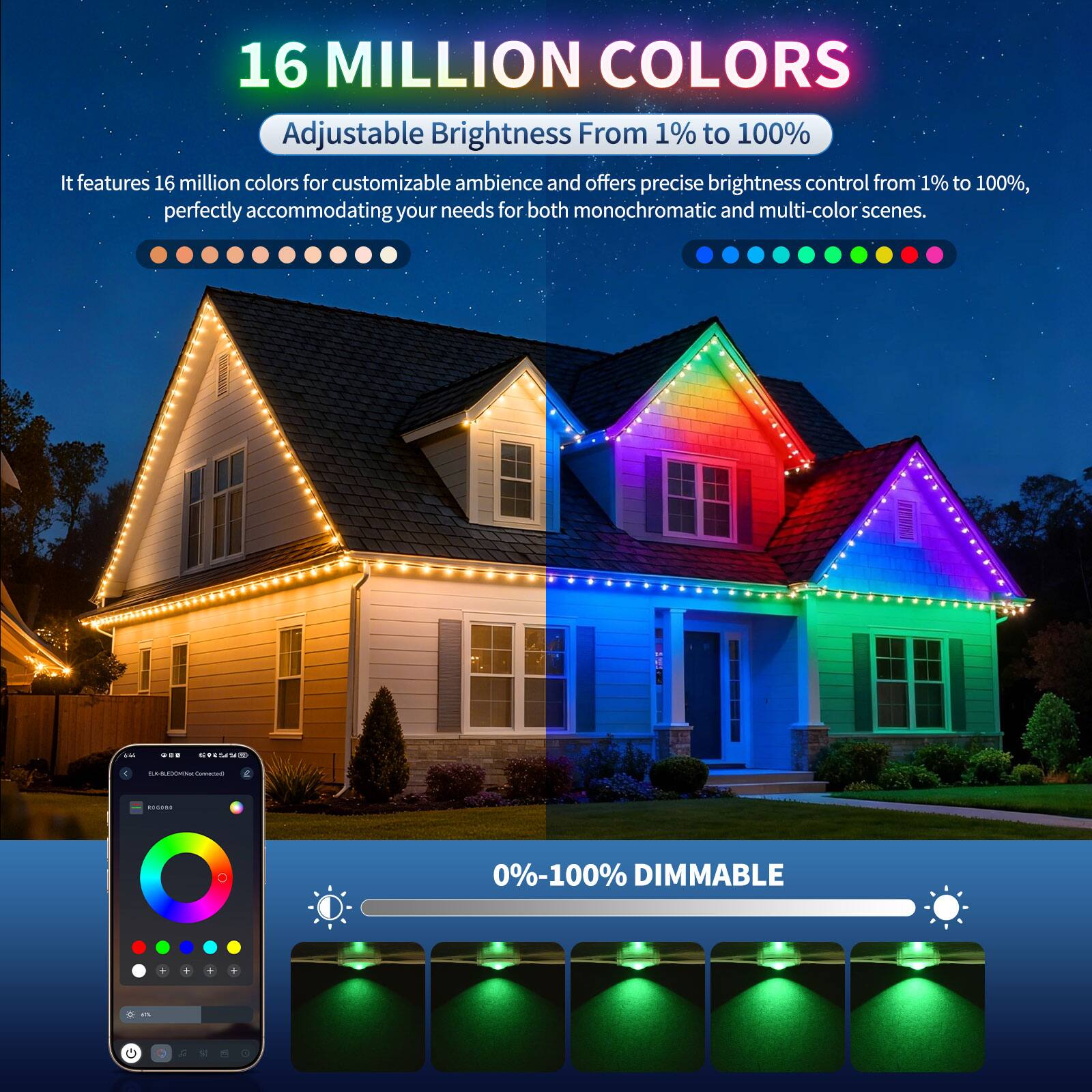 16 MILLION COLORS  
Adjustable Brightness From 1% to 100%  

It features 16 million colors for customizable ambiance and offers precise brightness control from 1% to 100%, perfectly accommodating your needs for both monochromatic and multi-color scenes.  

0%-100% DIMMABLE