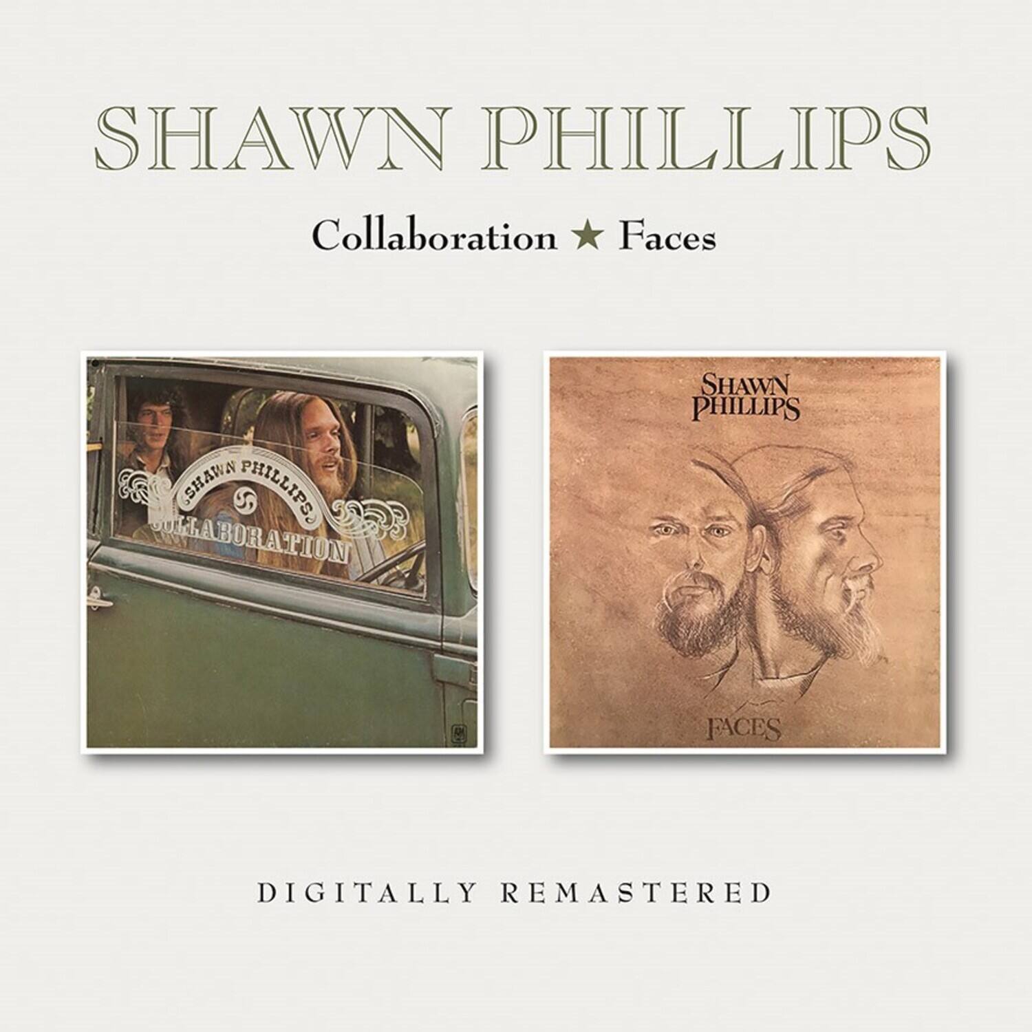 SHAWN PHILLIPS  
Collaboration ★ Faces  

SHAWN PHILLIPS  
Collaboration  

SHAWN PHILLIPS  
Faces  

DIGITALLY REMASTERED