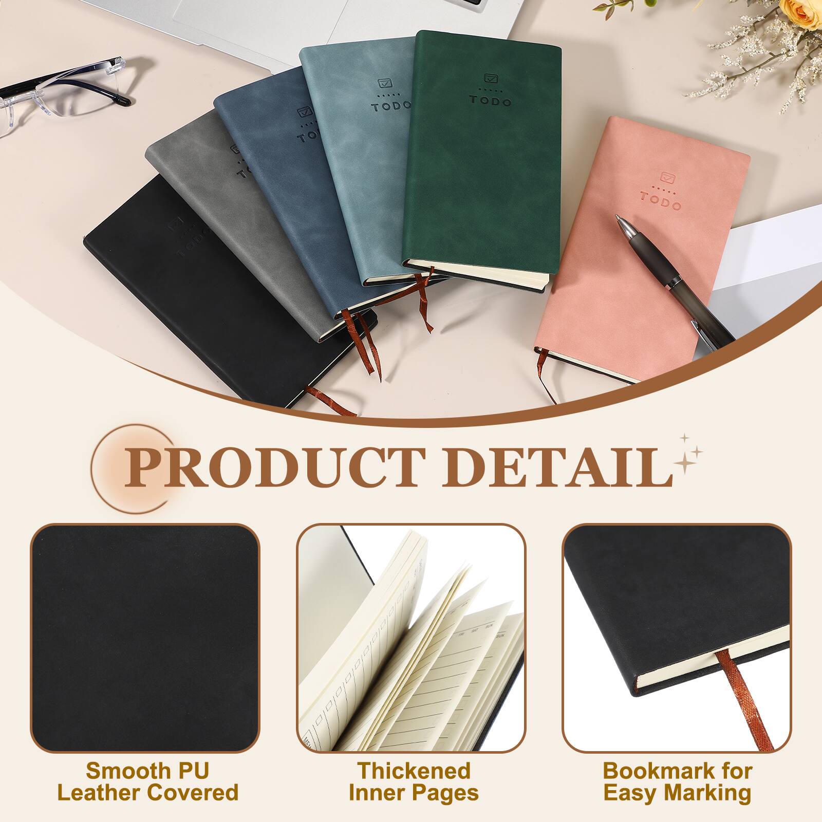 PRODUCT DETAIL

Smooth PU Leather Covered

Thickened Inner Pages

Bookmark for Easy Marking