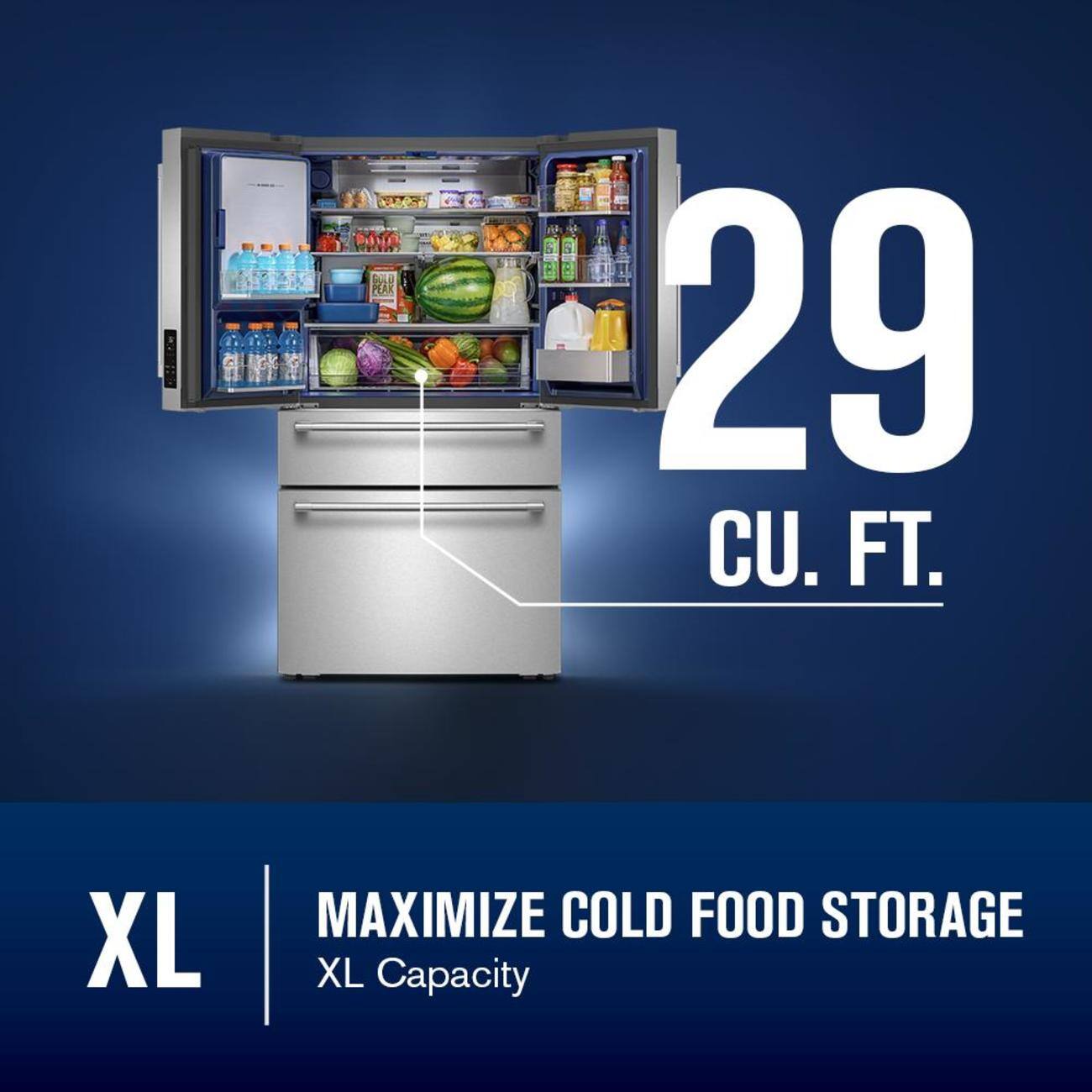 PEAK  
29 CU. FT.  
XL  
MAXIMIZE COLD FOOD STORAGE  
XL Capacity