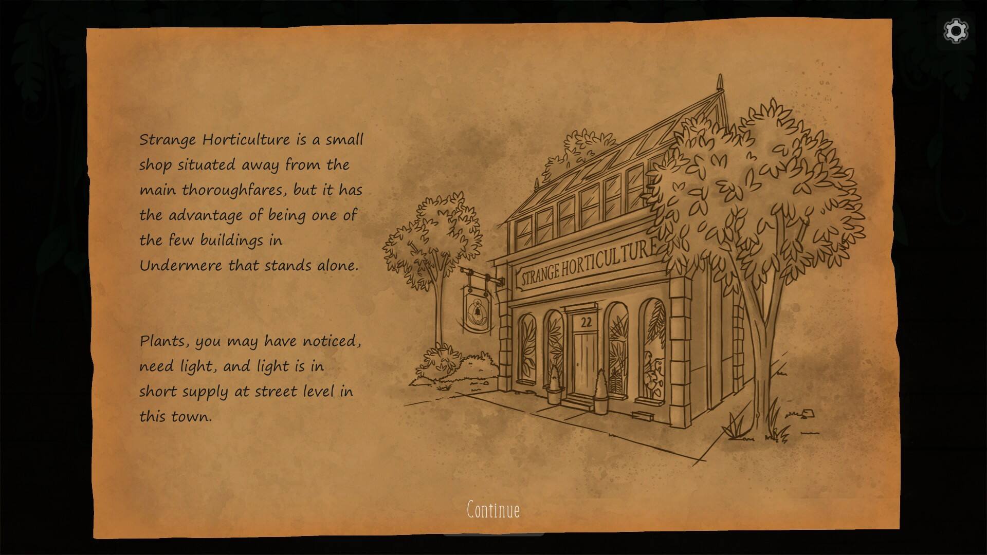 Strange Horticulture is a small shop situated away from the main thoroughfares, but it has the advantage of being one of the few buildings in Undermere that stands alone.

Plants, you may have noticed, need light, and light is in short supply at street level in this town.

Continue