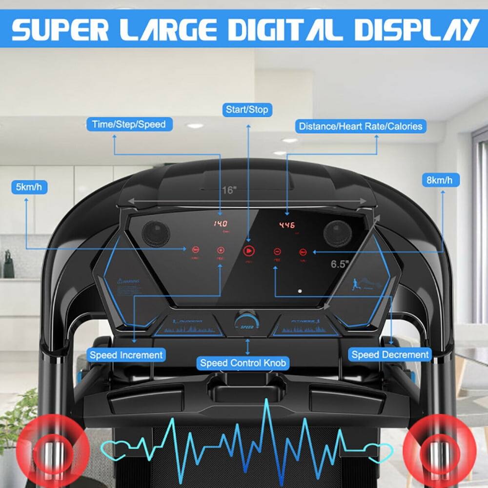 SUPER LARGE DIGITAL DISPLAY  
- Time/Step/Speed  
- Start/Stop  
- Distance/Heart Rate/Calories  

5km/h  
16"  
8km/h  
140  
446  
6.5"  

SPEED  
- Speed Increment  
- Speed Control Knob  
- Speed Decrement