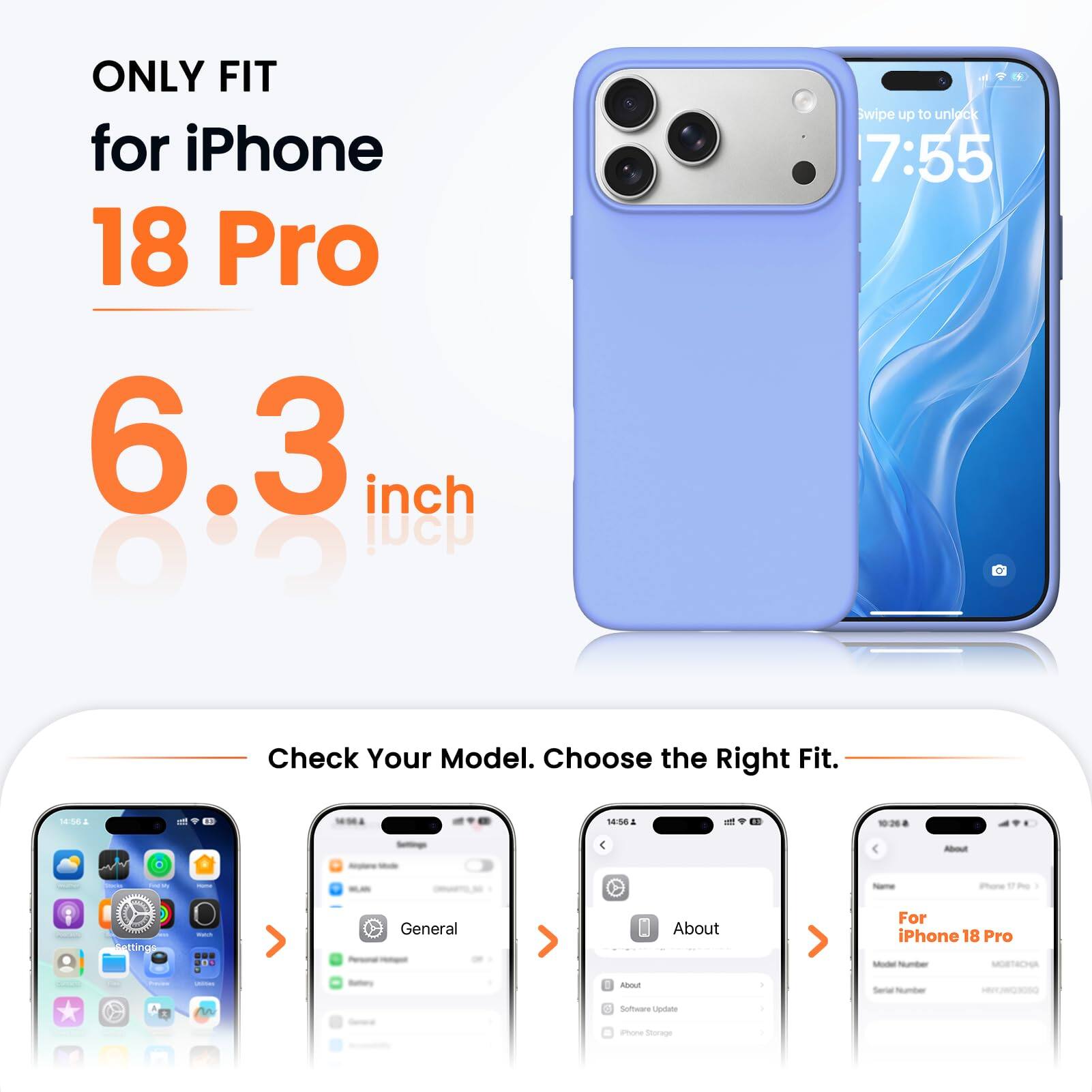 ONLY FIT for iPhone 18 Pro 6.3 inch

Swipe up to unlock 7:55

Check Your Model. Choose the Right Fit.

14:56

About
iPhone
Settings
Watch
General
About
For iPhone 18 Pro
Model Number
MOBTACHA
Serial Number
Software Update
Phone Storage