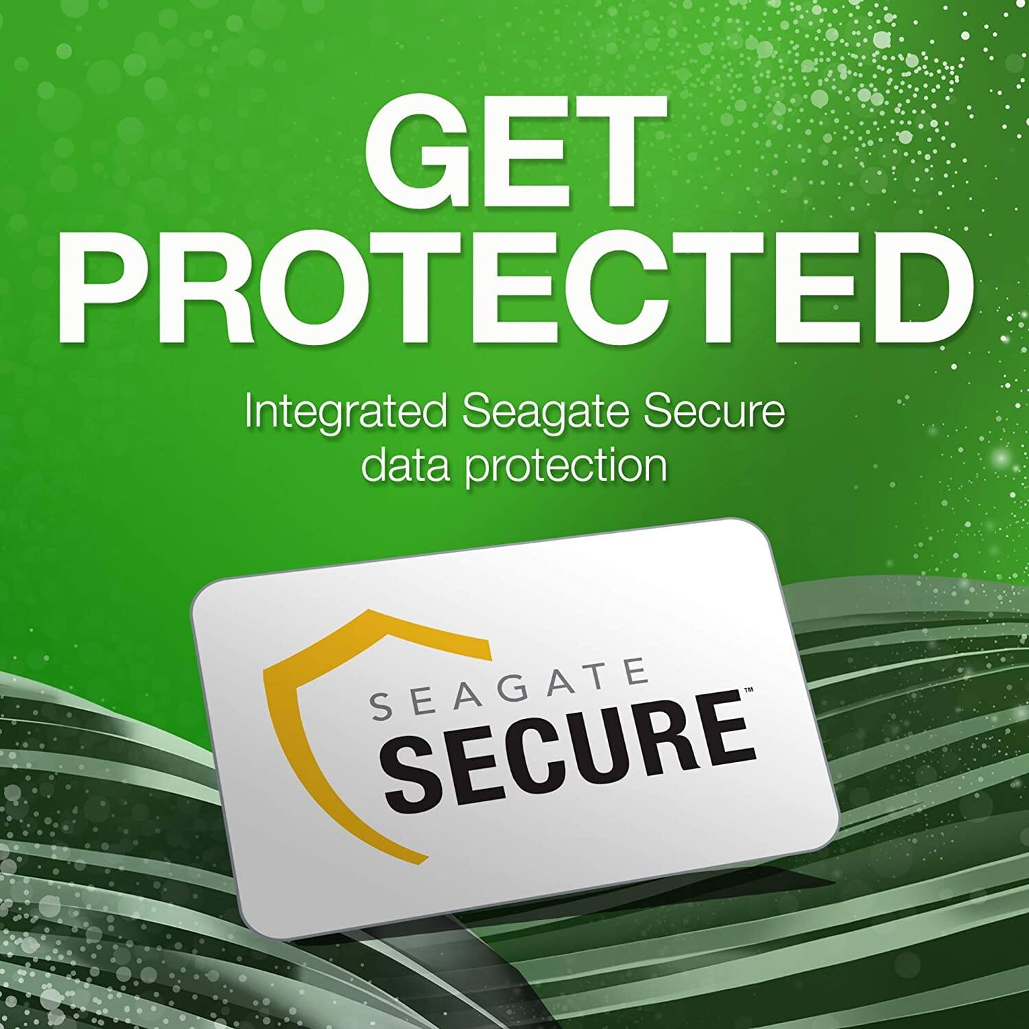 GET PROTECTED  
Integrated Seagate Secure data protection  
SEAGATE SECURE