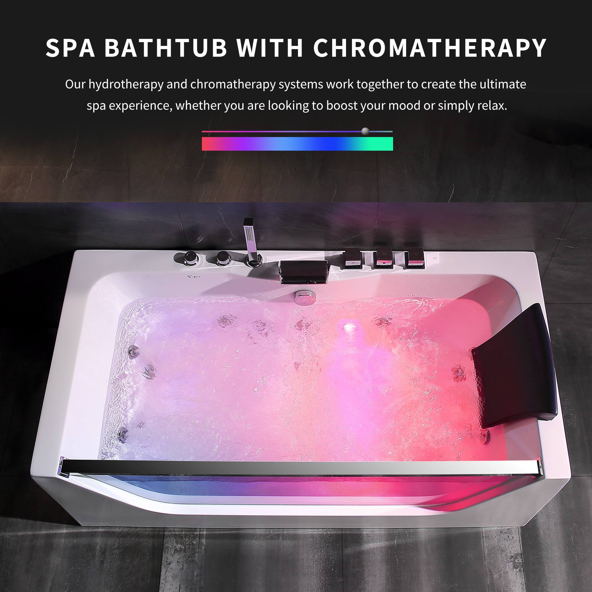 SPA BATHTUB WITH CHROMATHERAPY

Our hydrotherapy and chromatherapy systems work together to create the ultimate spa experience, whether you are looking to boost your mood or simply relax.