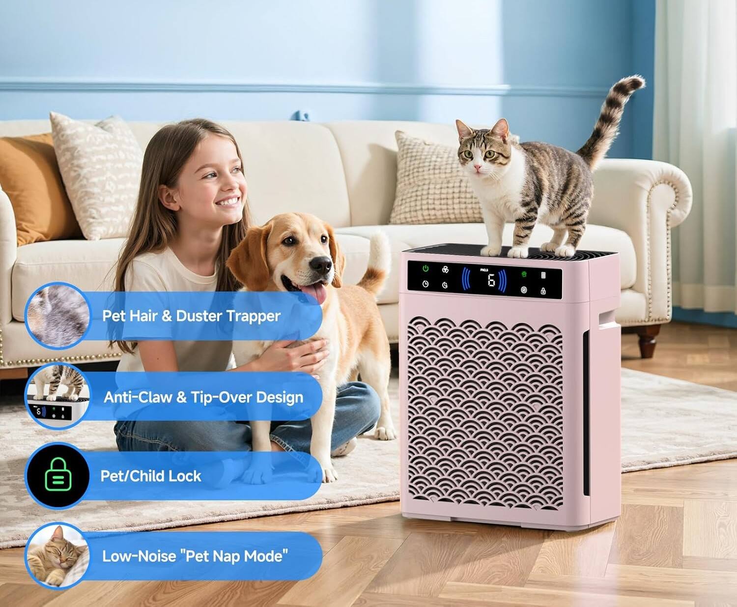 6 Pet Hair & Duster Trapper  
Anti-Claw & Tip-Over Design  
Pet/Child Lock  
Low-Noise "Pet Nap Mode"