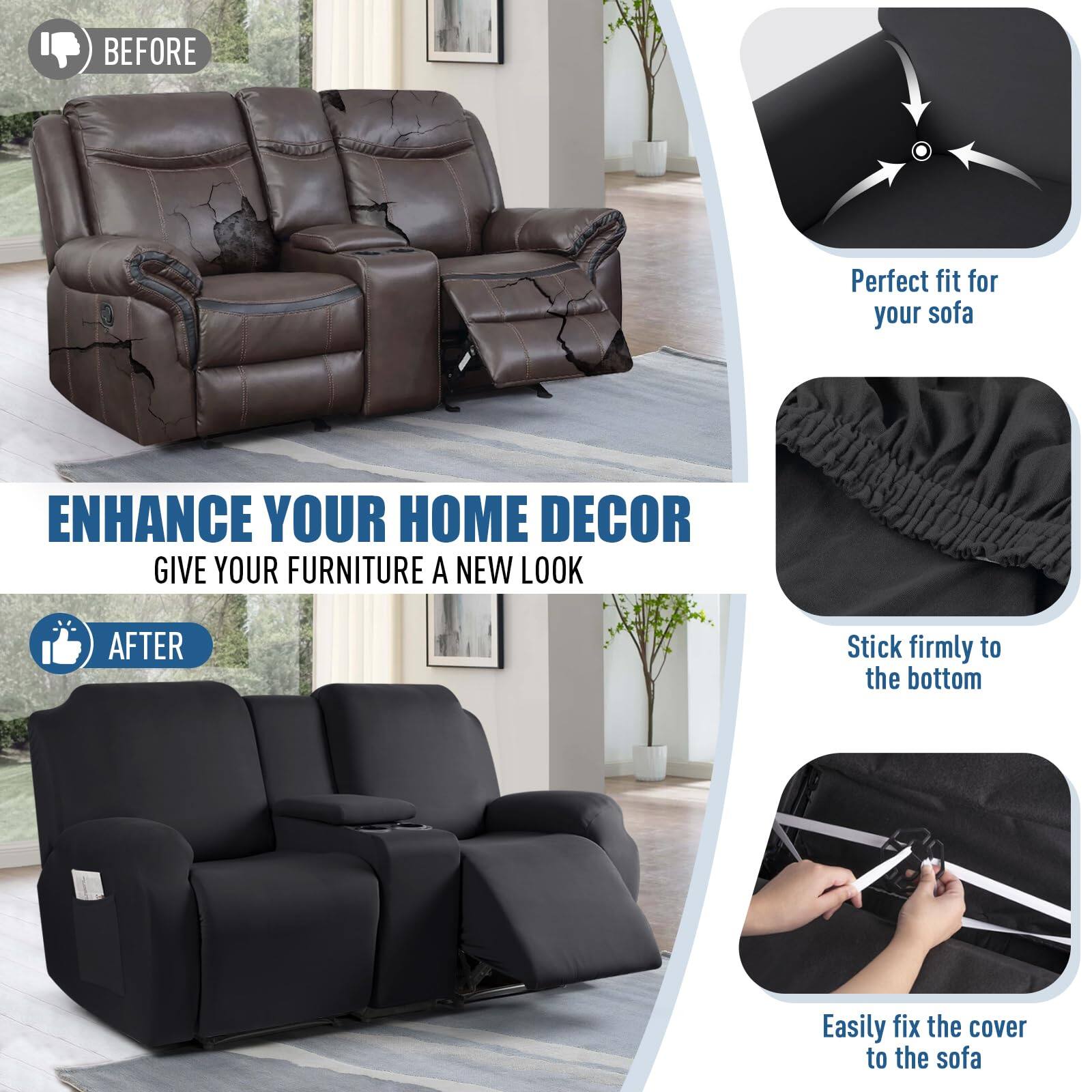**Before:**

- Perfect fit for your sofa
- Enhance your home decor
- Give your furniture a new look

**After:**

- Stick firmly to the bottom
- Easily fix the cover to the sofa

**Enhance your home decor**
**Give your furniture a new look**