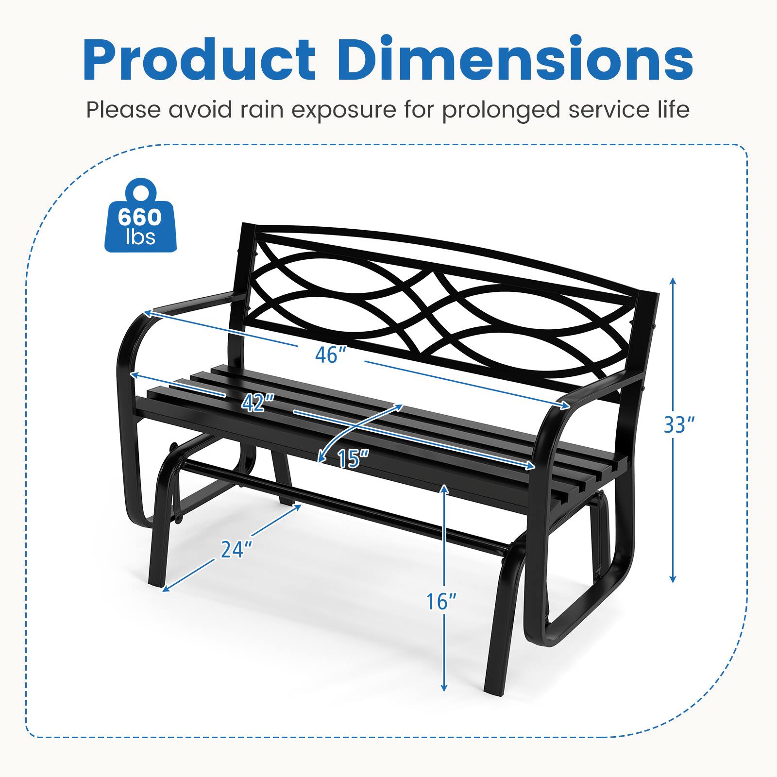 Product Dimensions  
Please avoid rain exposure for prolonged service life  

660 lbs  
46"  
42"  
15"  
33"  
24"  
16"