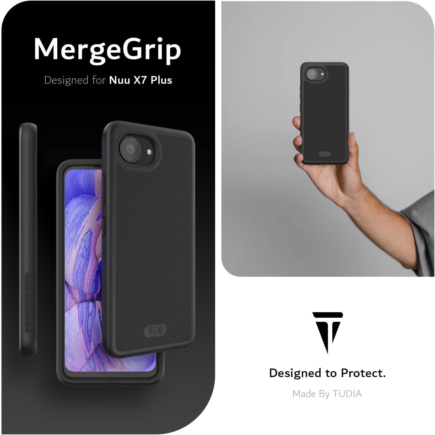 MergeGrip  
Designed for Nuu X7 Plus  

Designed to Protect.  
Made By TUDIA