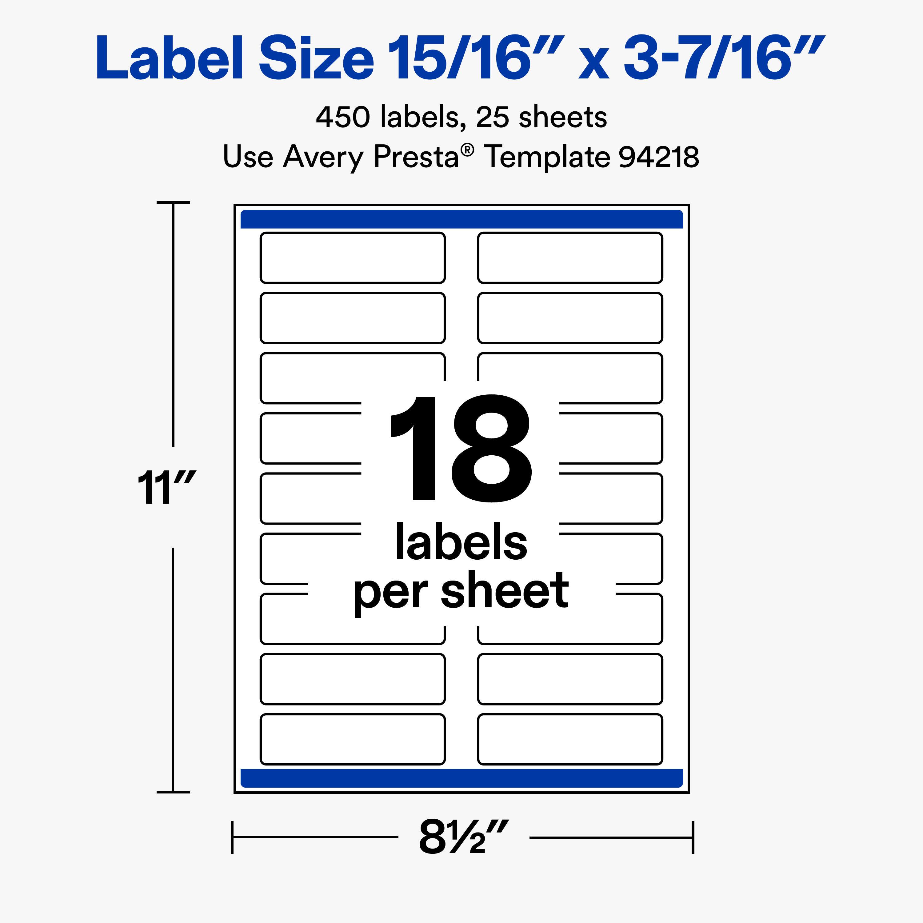 Label Size 15/16" x 3-7/16"  
450 labels, 25 sheets  
Use Avery Presta® Template 94218  

11"  
18 labels per sheet  
8½"