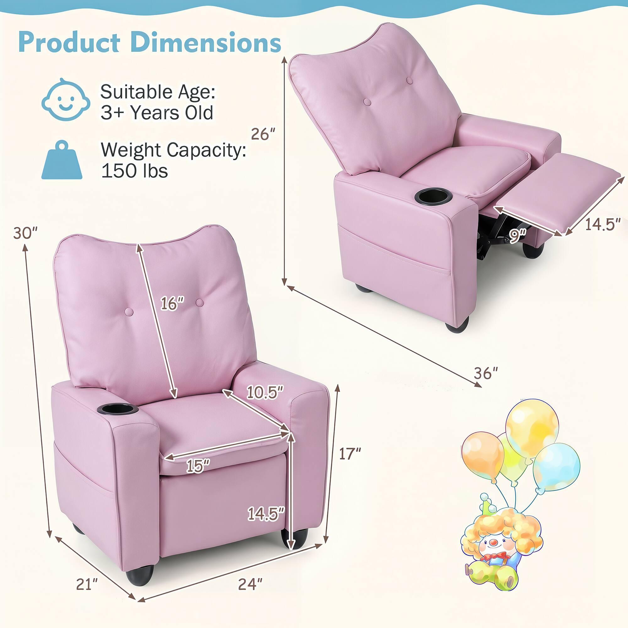 Product Dimensions  
Suitable Age: 3+ Years Old  
Weight Capacity: 150 lbs  

30"  
9"  
14.5"  
16"  
10.5"  
36"  
15"  
17"  
14.5"  
21"  
24"