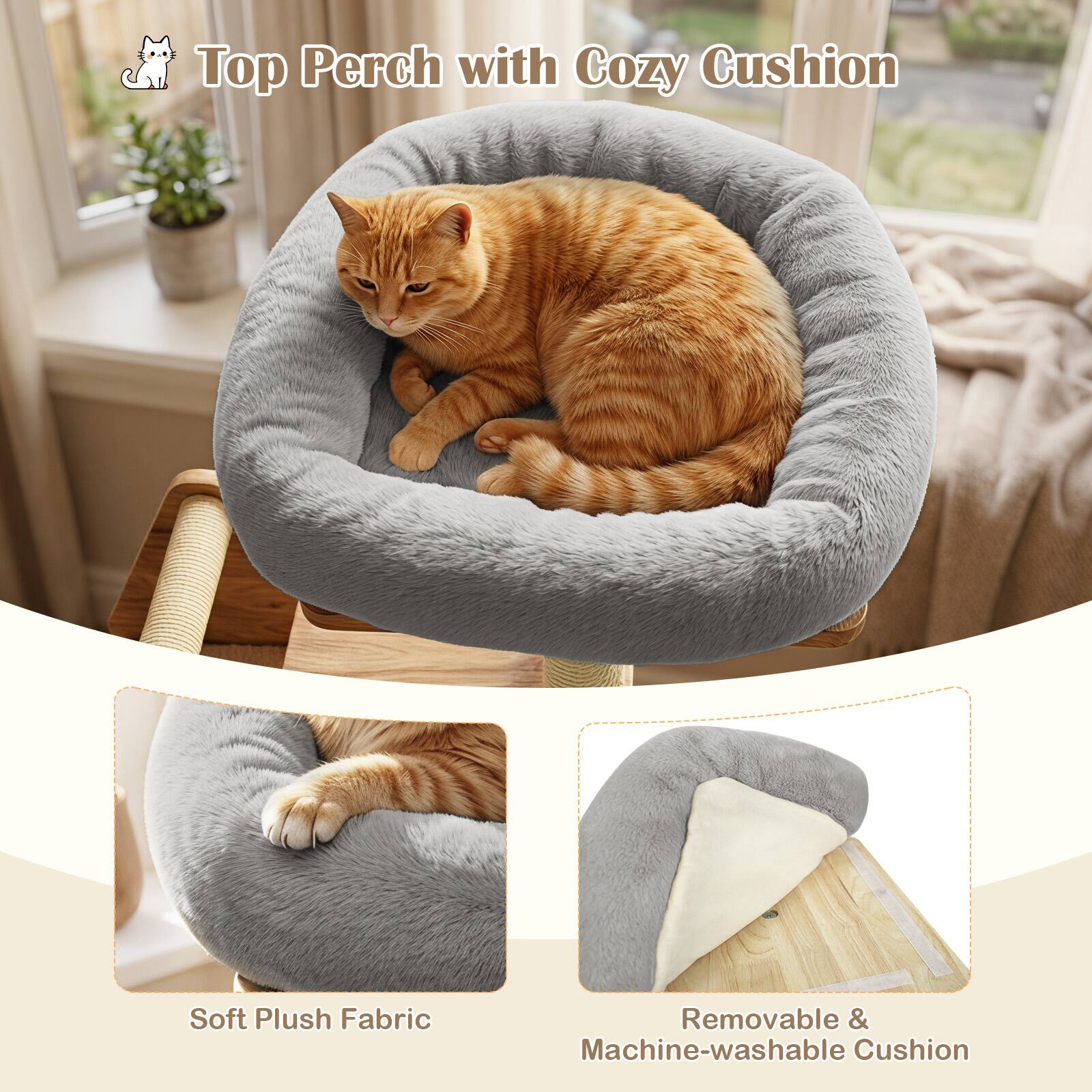 Top Perch with Cozy Cushion

Soft Plush Fabric

Removable & Machine-washable Cushion