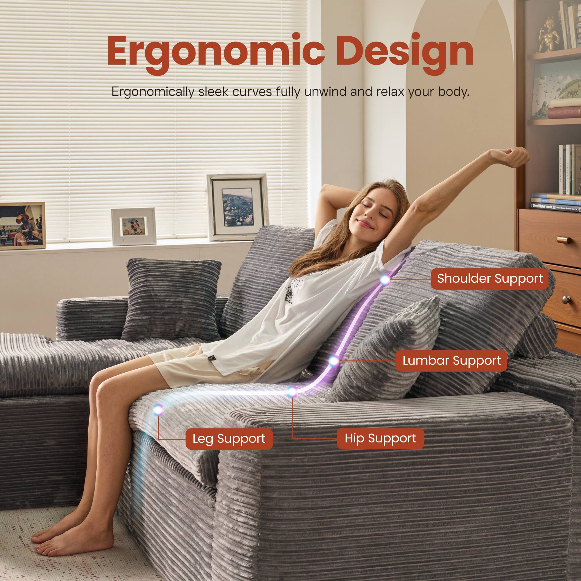 Ergonomic Design  
Ergonomically sleek curves fully unwind and relax your body.  

- Shoulder Support  
- Lumbar Support  
- Hip Support  
- Leg Support