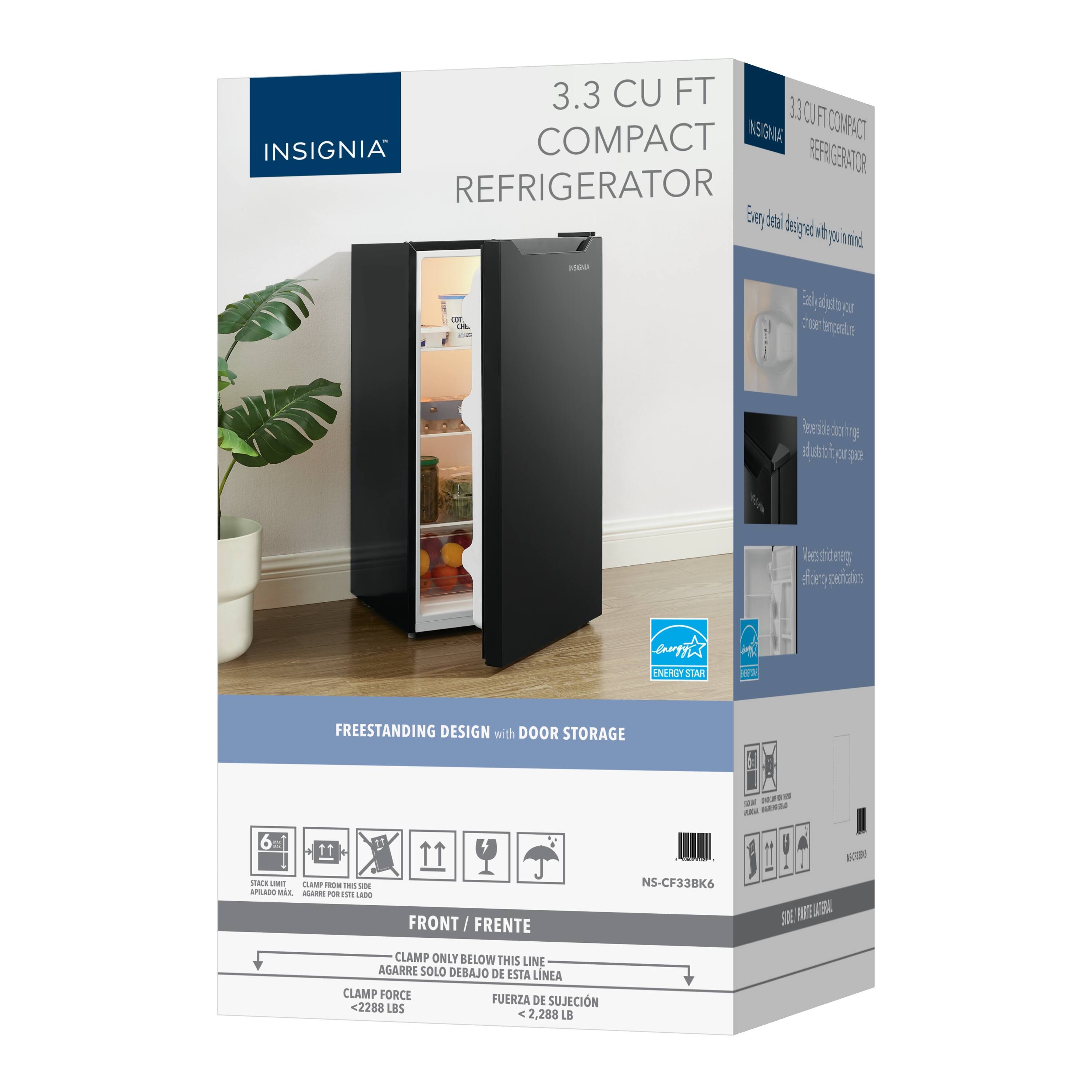 3.3 CU FT COMPACT INSIGNIA REFRIGERATOR

Every detail designed with you in mind.

- Easily adjust to your chosen temperature
- Reversible door hinges adjust to your space
- Meets strict energy efficiency expectations

FREESTANDING DESIGN with DOOR STORAGE

FRONT / FRENTE

CLAMP ONLY BELOW THIS LINE
AGARRE SOLO DEBAJO DE ESTA LÍNEA

CLAMP FORCE
FUERZA DE SUJECCIÓN
<2288 LBS
<2,288 LB