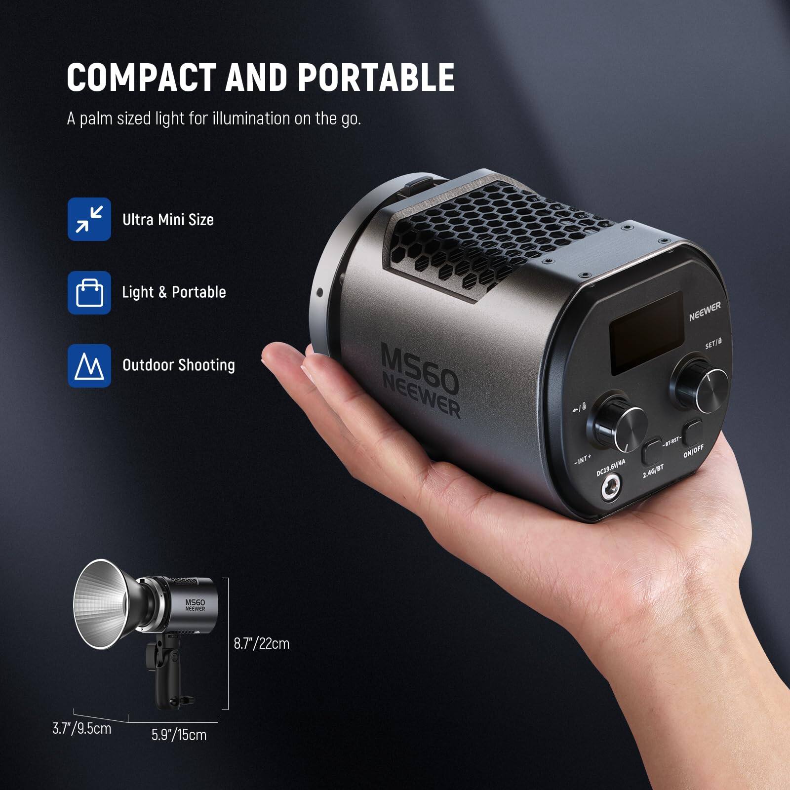 COMPACT AND PORTABLE  
A palm sized light for illumination on the go.

Ultra Mini Size  
Light & Portable  
Outdoor Shooting

MS60 NEENER  
SET/1B

8.7"/22cm  
3.7"/9.5cm  
5.9"/15cm