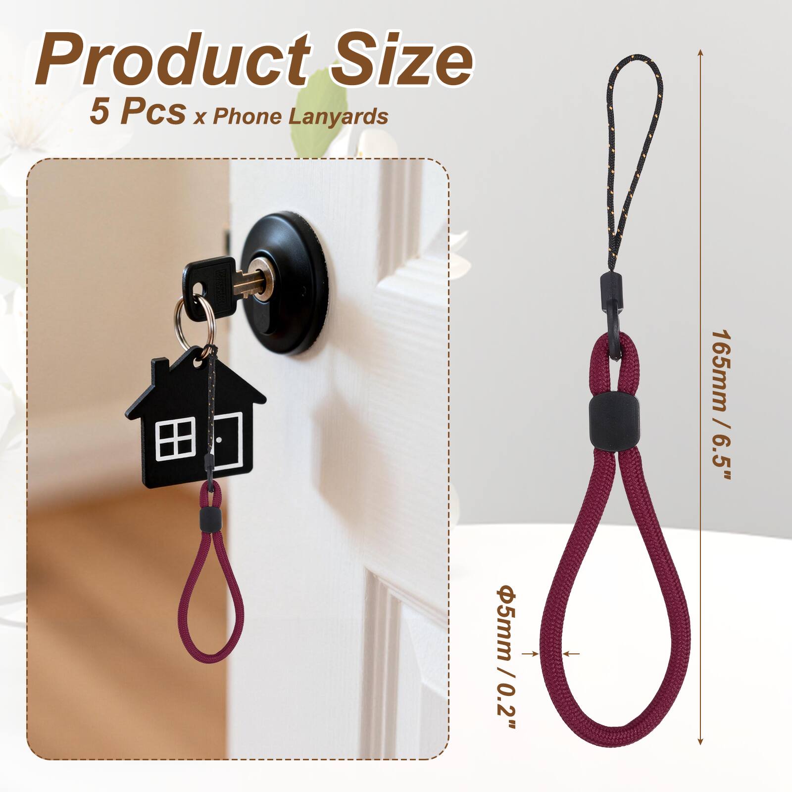 Product Size  
5 Pcs x Phone Lanyards  
165mm / 6.5"  
Ø5mm / 0.2"
