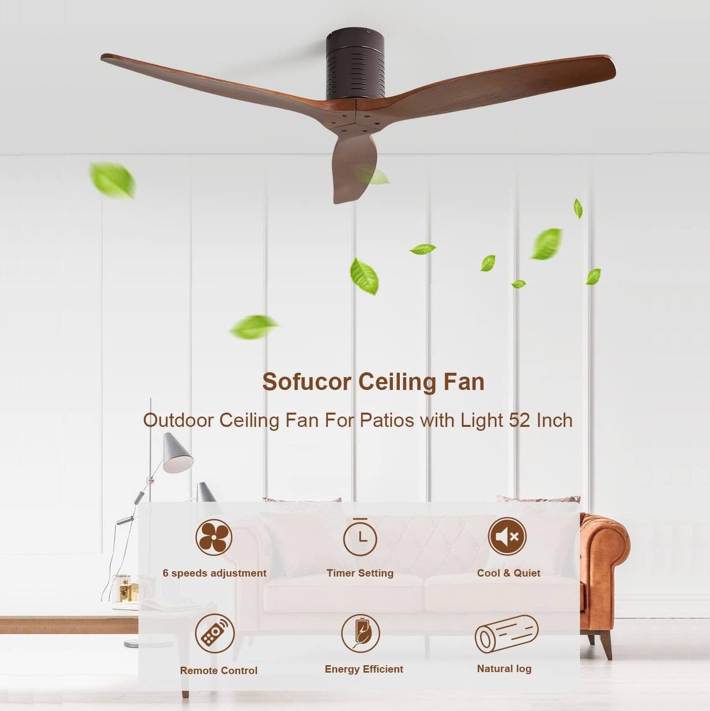 Sofucor Ceiling Fan  
Outdoor Ceiling Fan For Patios with Light 52 Inch  
6 speeds adjustment  
Timer Setting  
Cool & Quiet  
Remote Control  
Energy Efficient  
Natural log