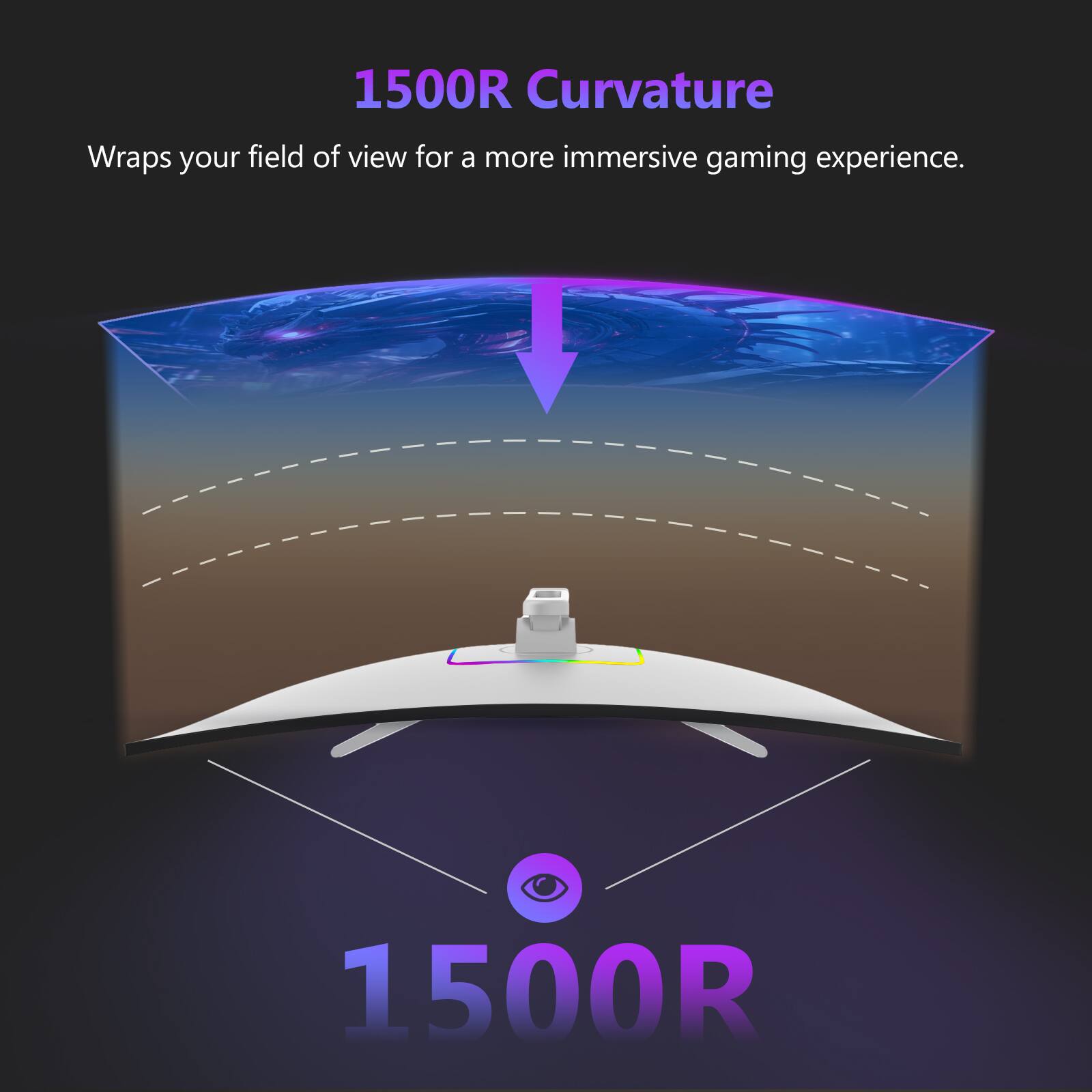 1500R Curvature
Wraps your field of view for a more immersive gaming experience.
1500R