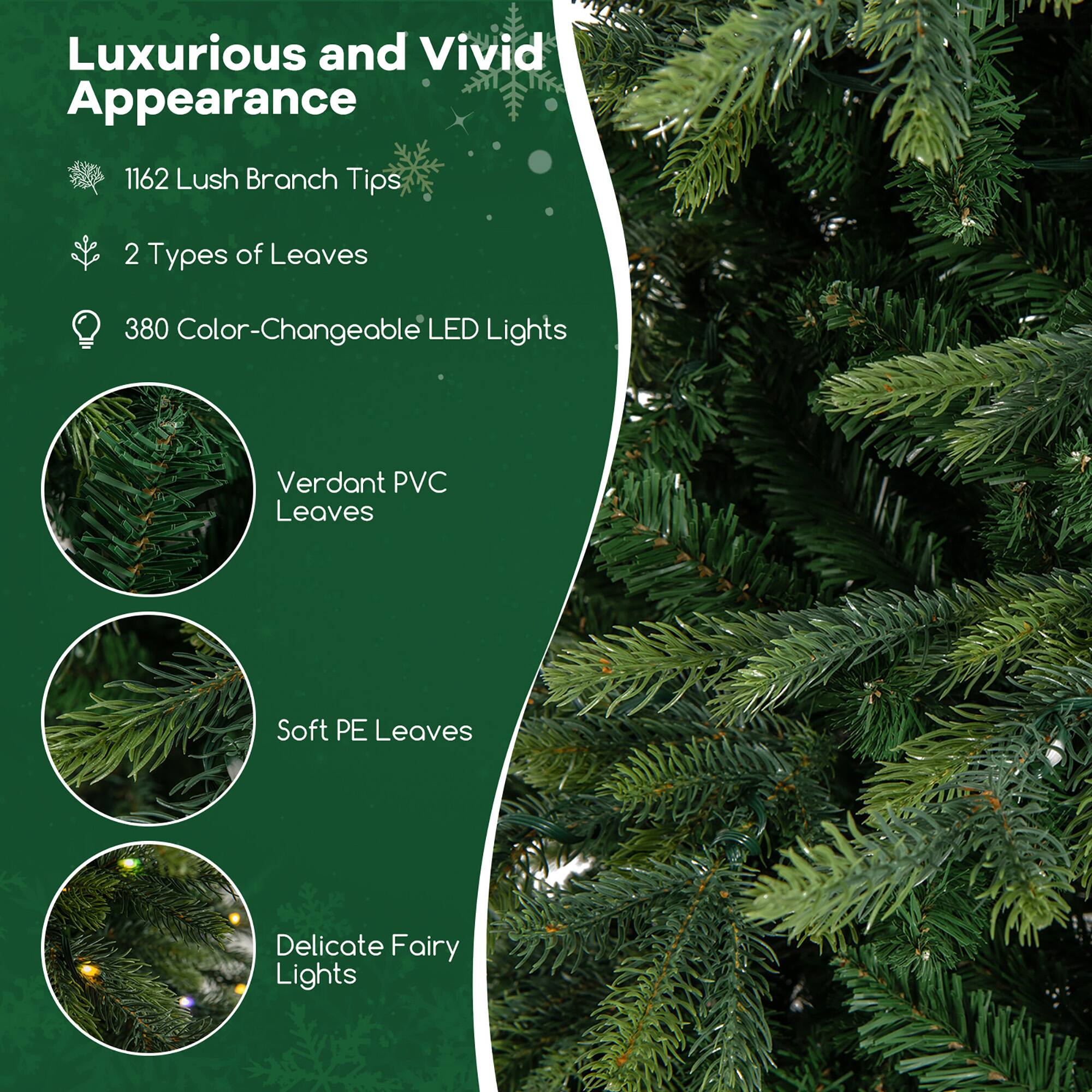 Luxurious and Vivid Appearance

- 1162 Lush Branch Tips
- 2 Types of Leaves
- 380 Color-Changeable LED Lights

- Verdant PVC Leaves
- Soft PE Leaves
- Delicate Fairy Lights