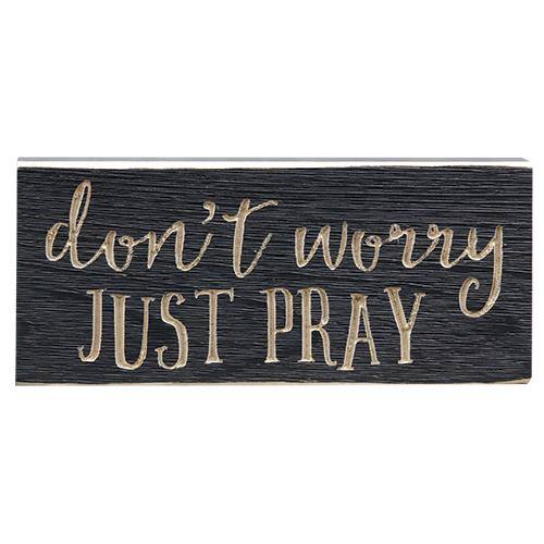 don't worry
JUST PRAY