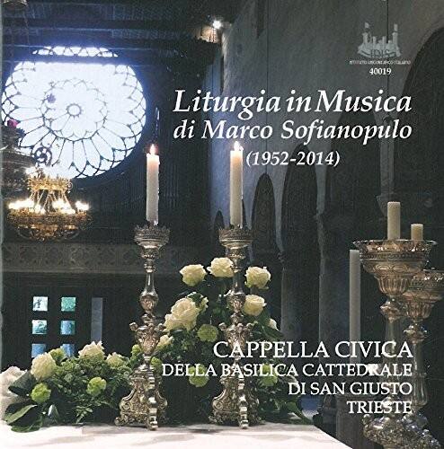 Liturgia in Musica  
di Marco Sofianopulo  
(1952-2014)  

CAPPELLA CIVICA  
DELLA BASILICA CATTEDRALE  
DI SAN GIUSTO  
TRIESTE