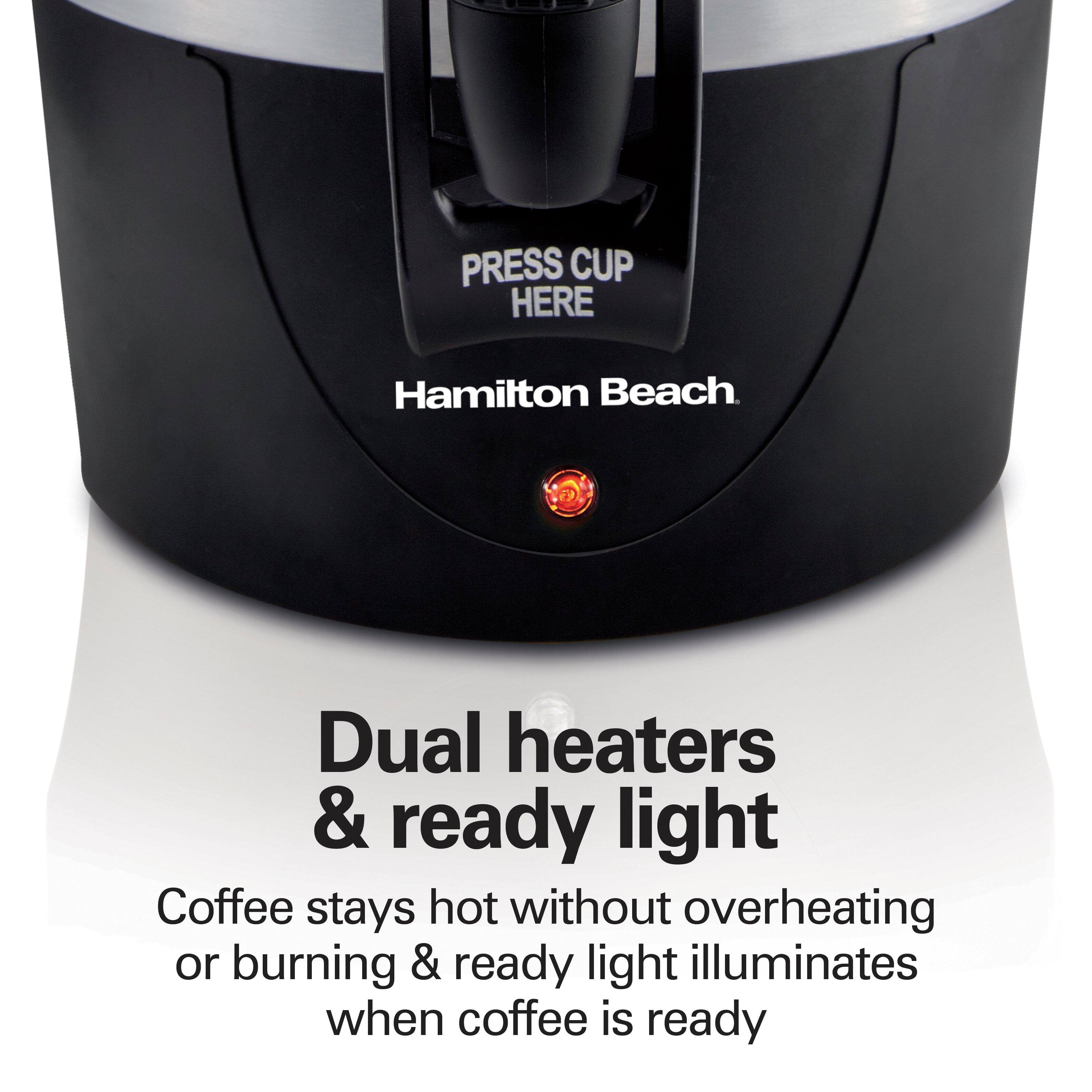 PRESS CUP HERE
Hamilton Beach
Dual heaters & ready light
Coffee stays hot without overheating or burning & ready light illuminates when coffee is ready