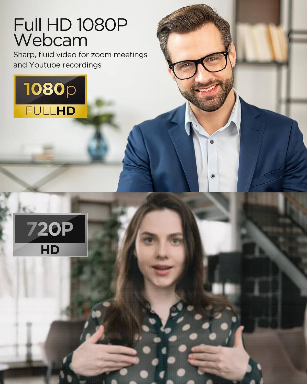 Full HD 1080P Webcam  
Sharp, fluid video for zoom meetings and Youtube recordings  
1080p FULLHD  
720P HD