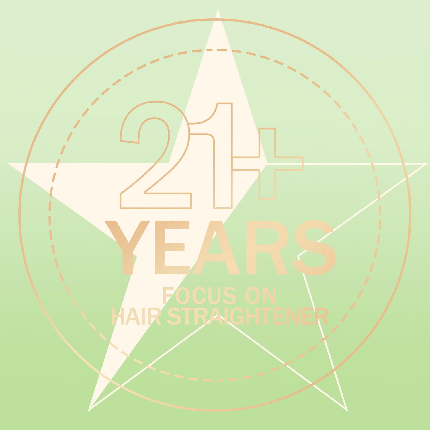 21+ YEARS  
FOCUS ON HAIR STRAIGHTENER